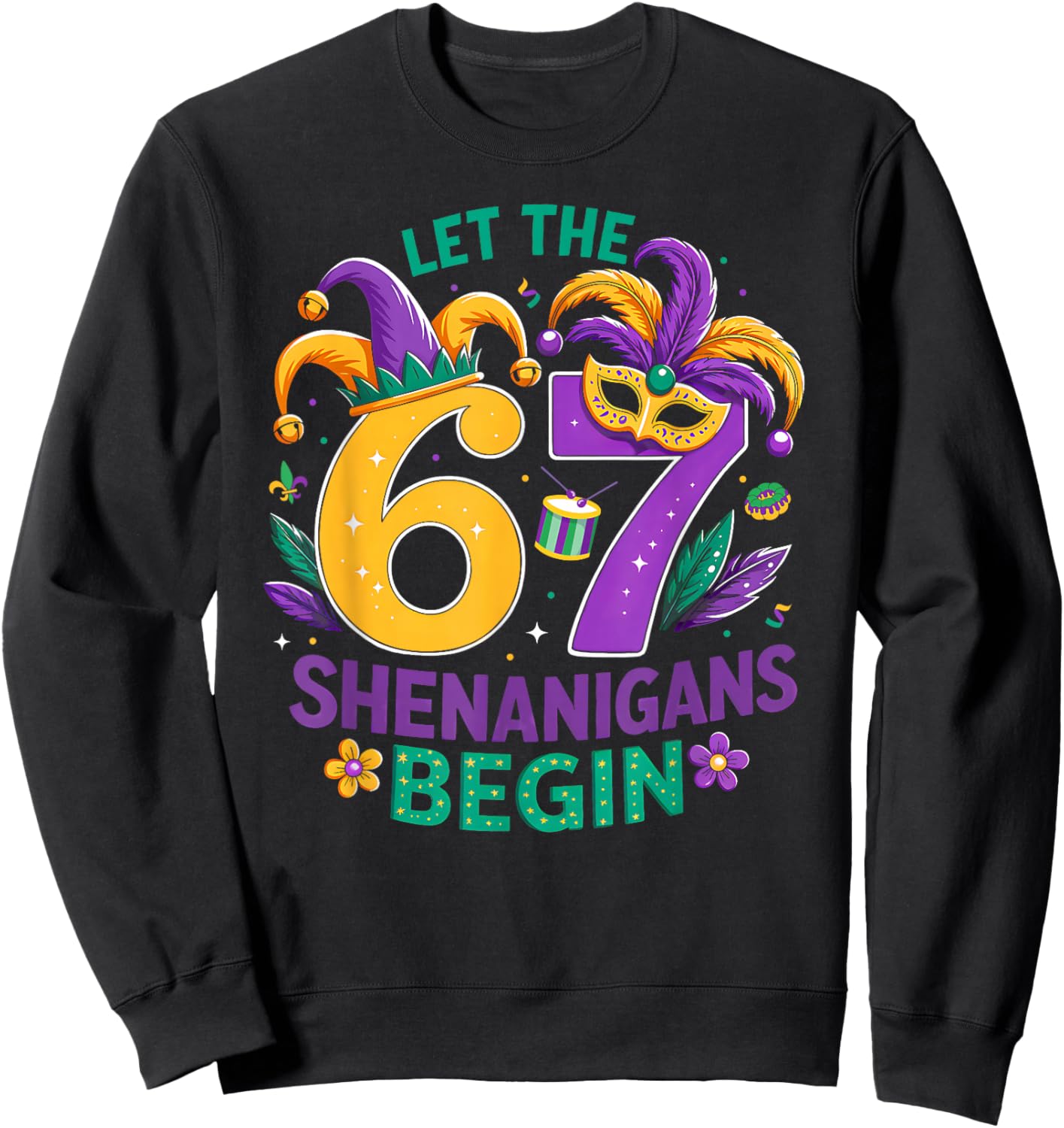 Let The 67 Shenanigans Begin Six Seven 67 Meme Mardi Gras Sweatshirt - Sweatshirt | Black