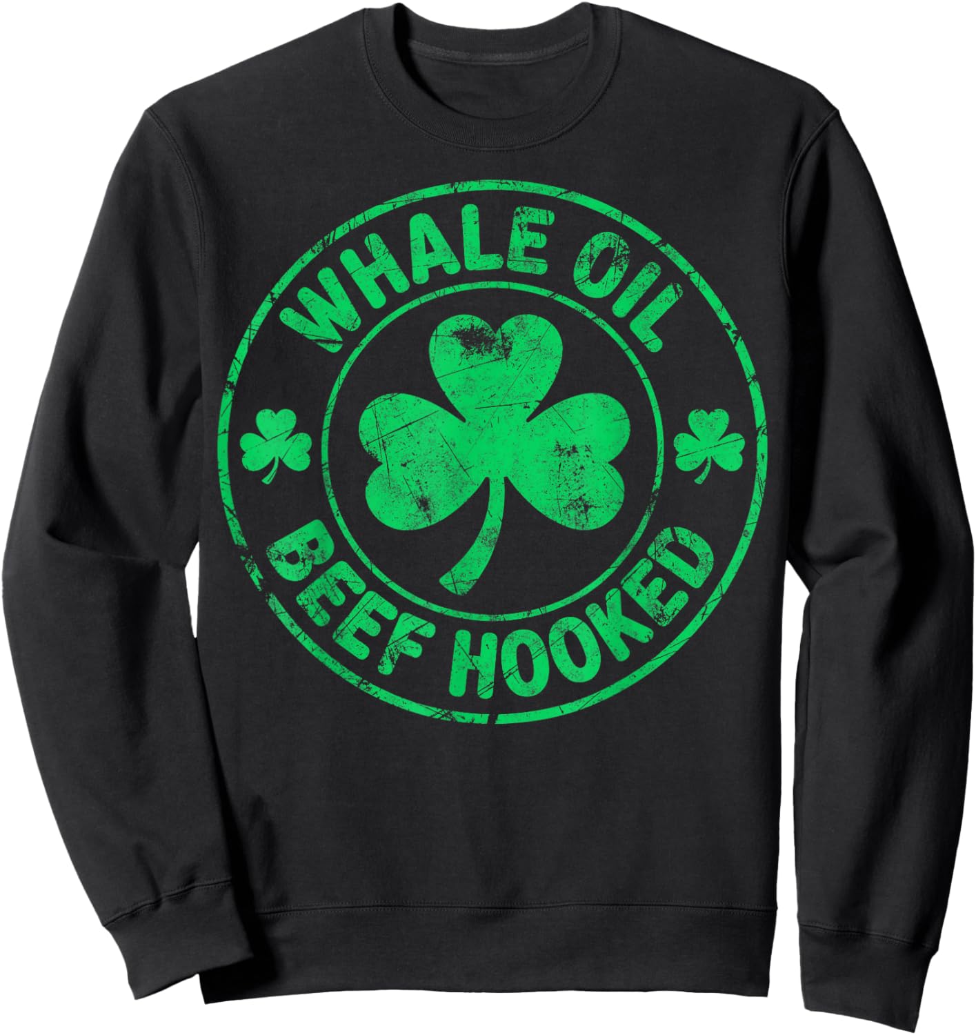 St. Patrick's Day Irish Joke Party Whale Oil Beef Hooked Sweatshirt - Sweatshirt | Black