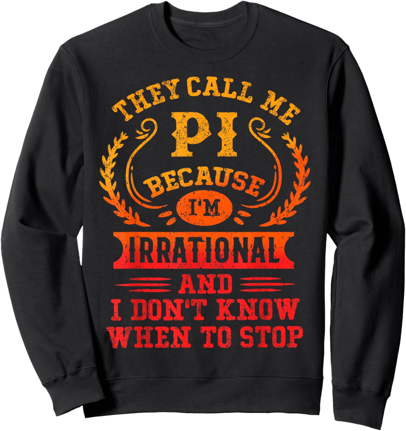 They Call Me Pi Day Math Teacher Mathematics Lover Sweatshirt - Sweatshirt | Black