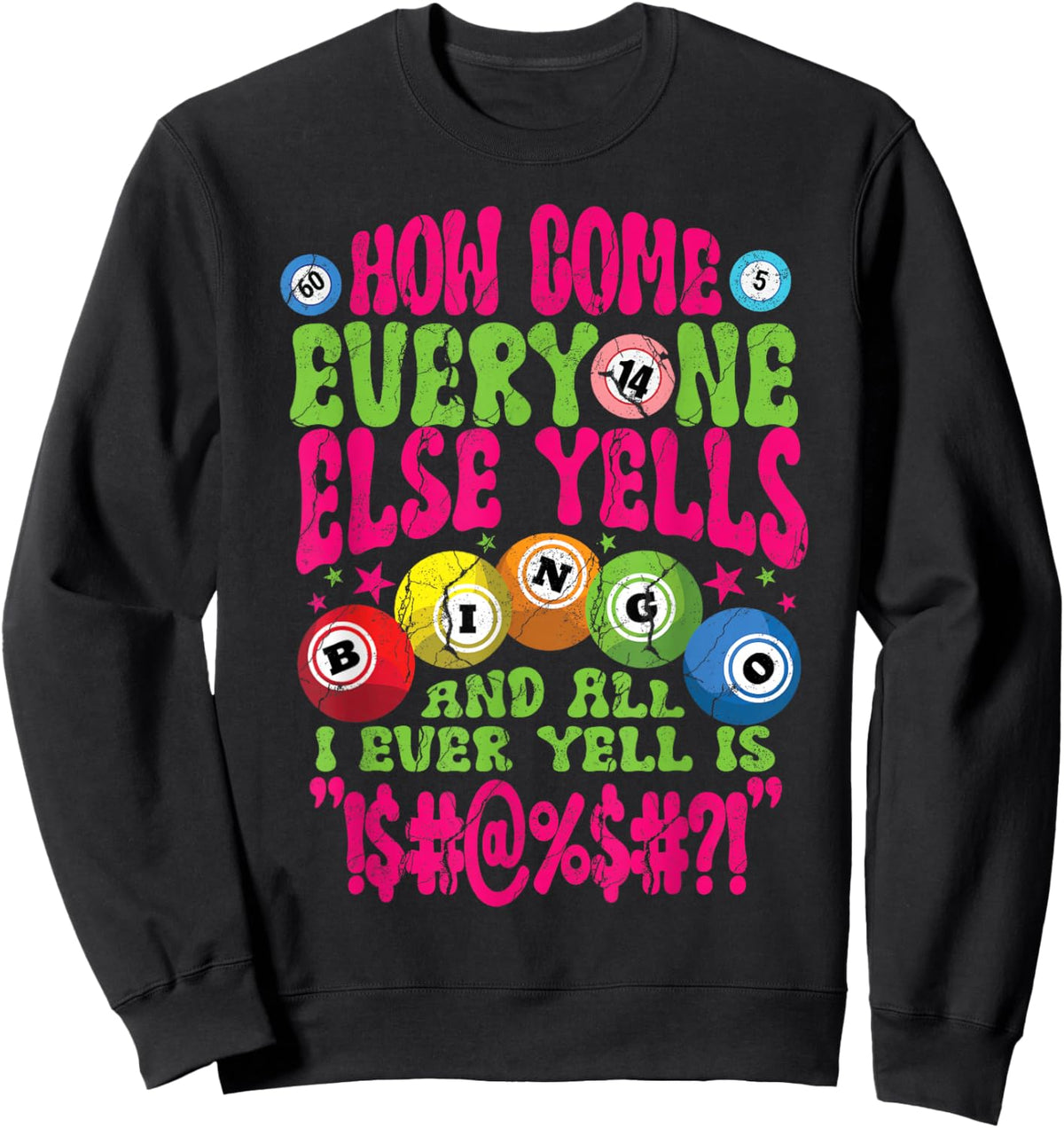 Funny Bingo Player How Come Everyone Yells Gambling Joke Sweatshirt - Sweatshirt | Black