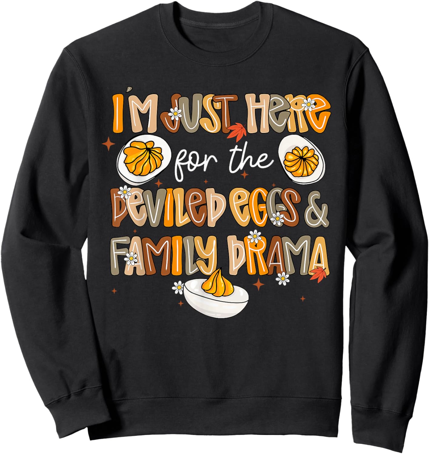 I'm Just Here for The Deviled Eggs Family Drama Thanksgiving Sweatshirt - Sweatshirt | Black