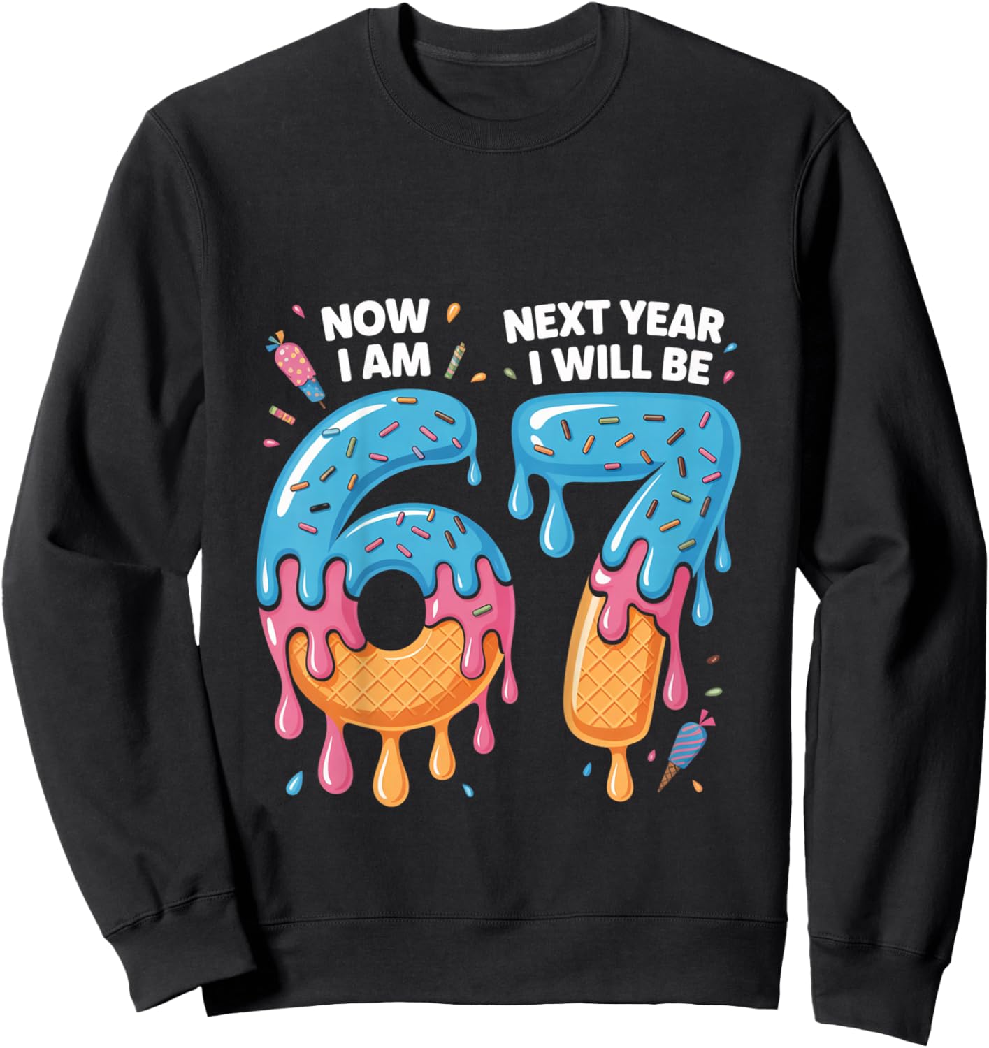 6 Year Old Birthday 67 Trend Now I'm 6 Next Year I'll be 7 Sweatshirt - Sweatshirt | Black
