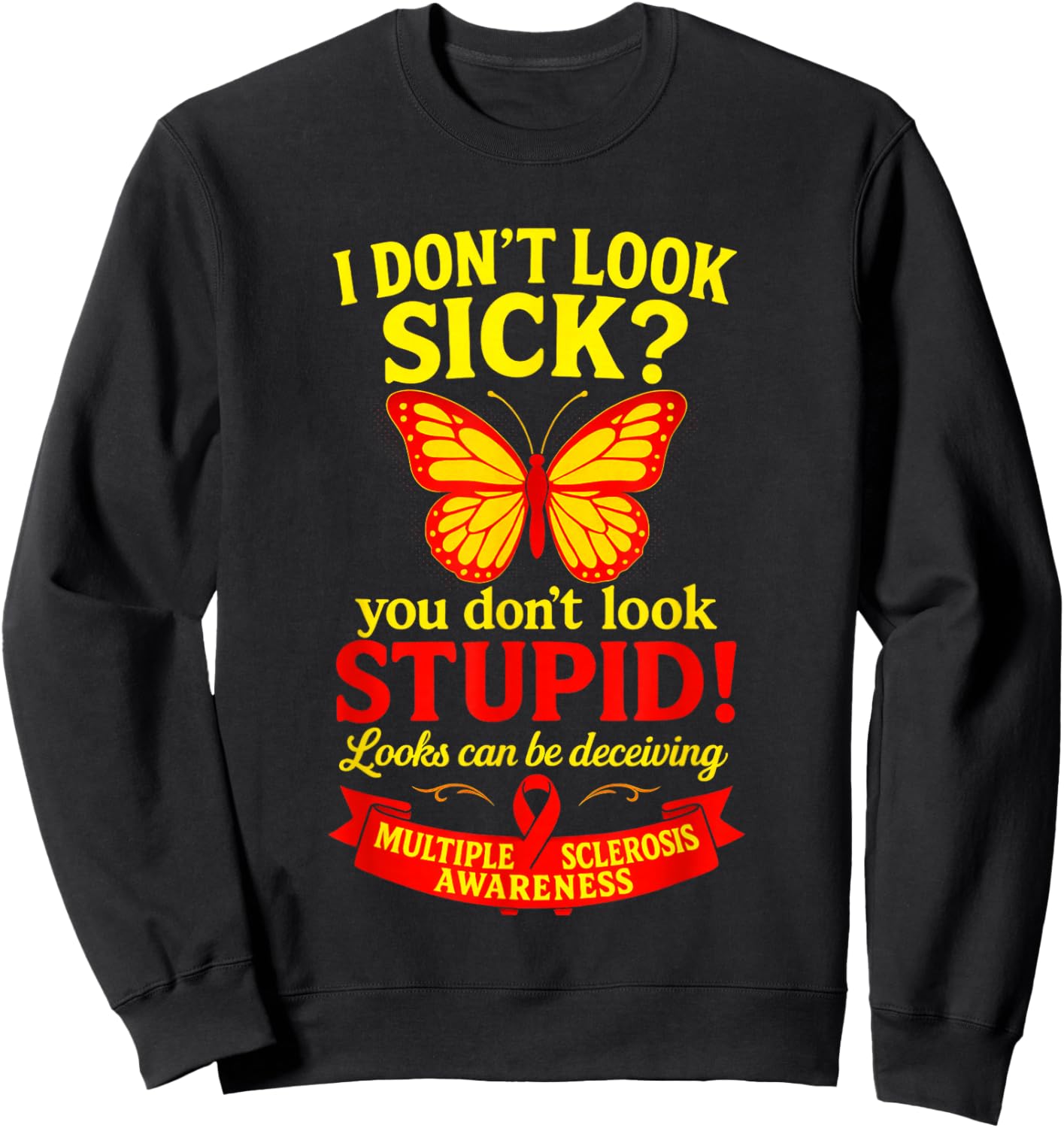 I Don't Look Sick? - MS Warrior Butterfly Support Sweatshirt - Sweatshirt | Black