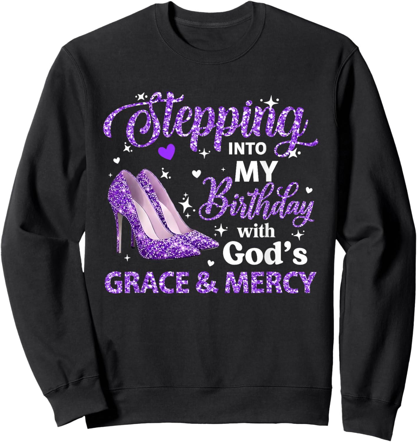 Stepping Into My Birthday with God Grace Mercy Queen Bday Sweatshirt - Sweatshirt | Black