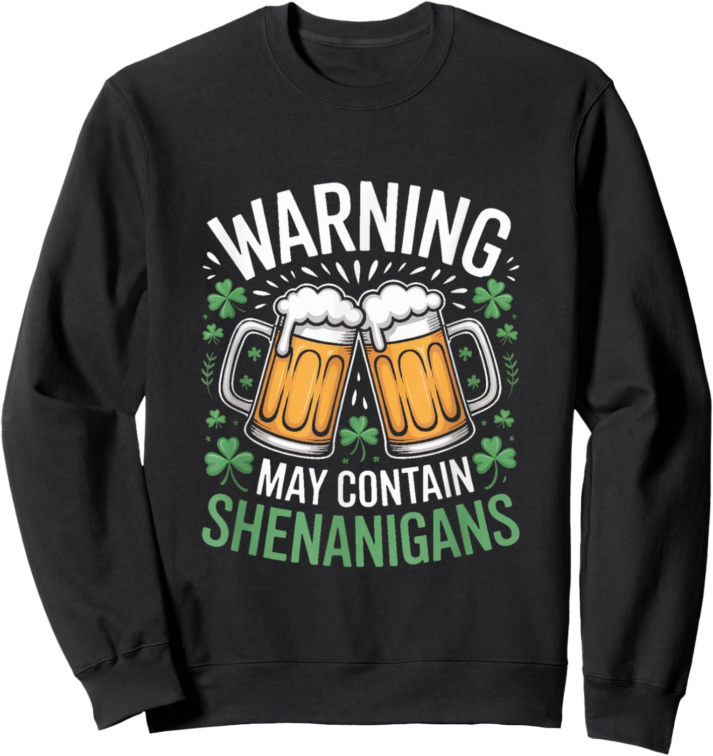 Warning May Contain Shenanigans St Patricks Day Beer Sweatshirt - Sweatshirt | Black