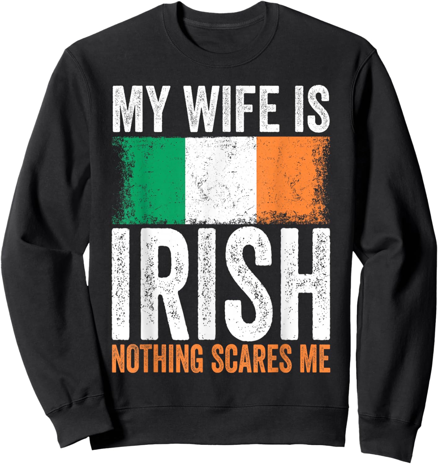 My Wife is Irish Nothing Scares Me Sweatshirt - Sweatshirt | Black