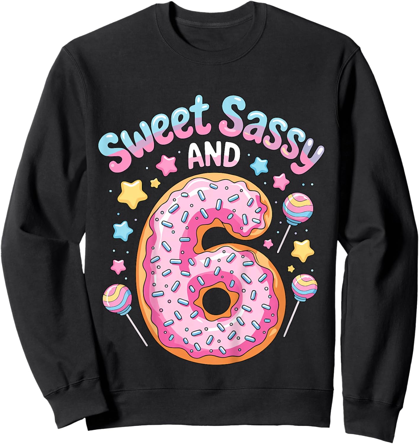 Kids 6th Birthday Girl Sweet Sassy and 6 Donut Sweatshirt - Sweatshirt | Black