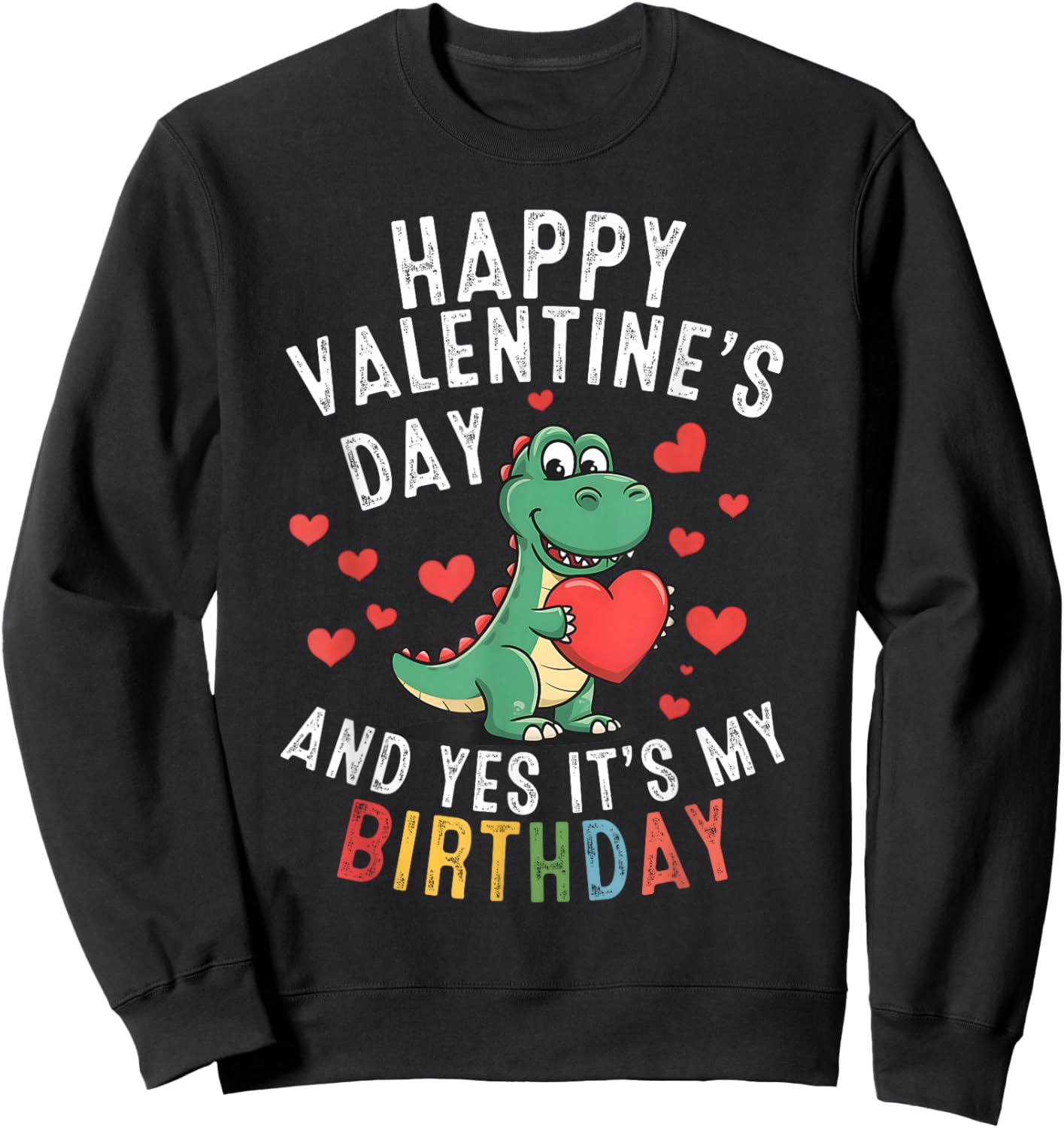 Happy Valentine's Day and Yes It's My Birthday Boys Girls Sweatshirt - Sweatshirt | Black