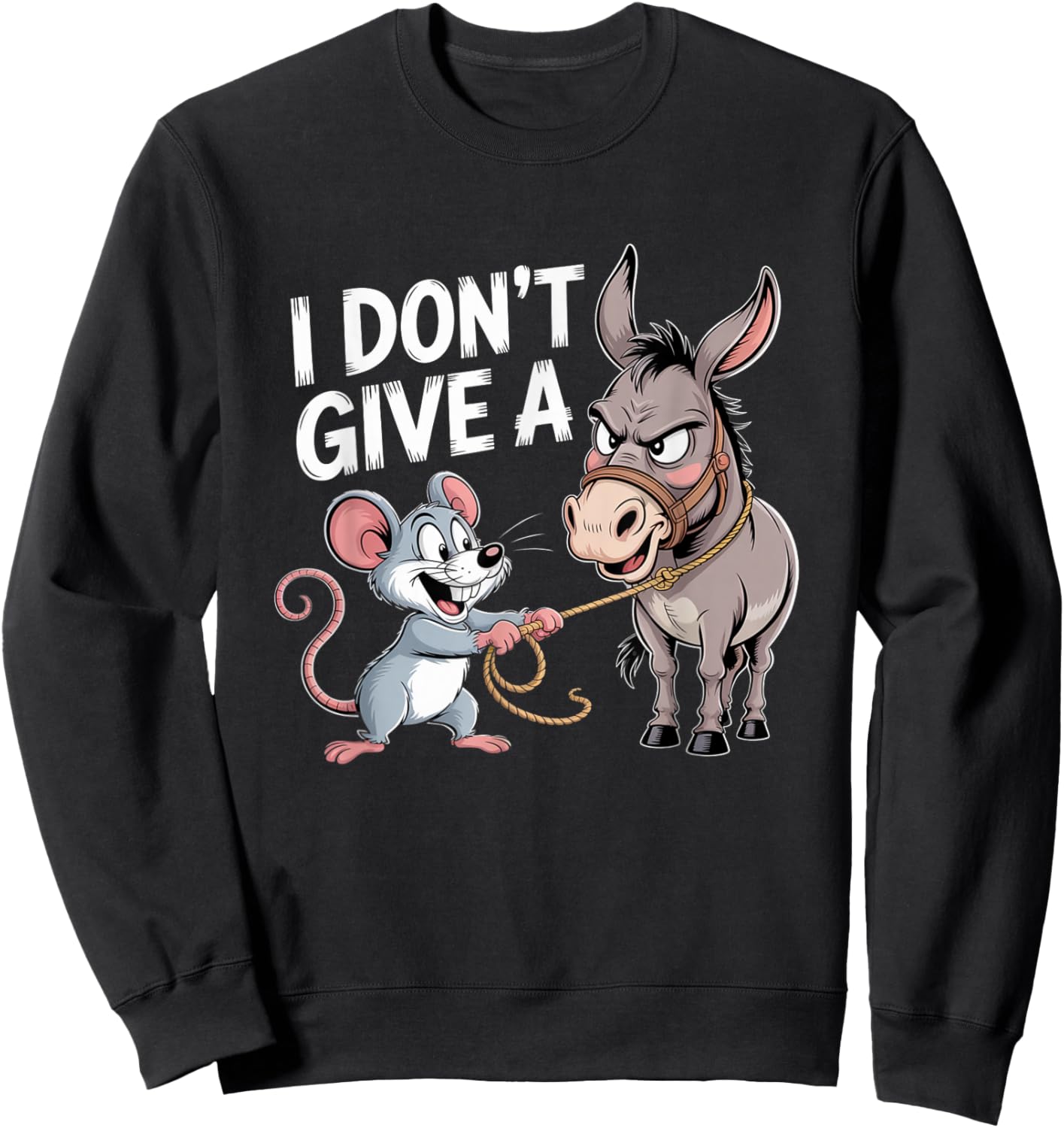 I Don't Give a Rats Ass Mouse Donkey Funny Sarcastic Animal Sweatshirt - Sweatshirt | Black