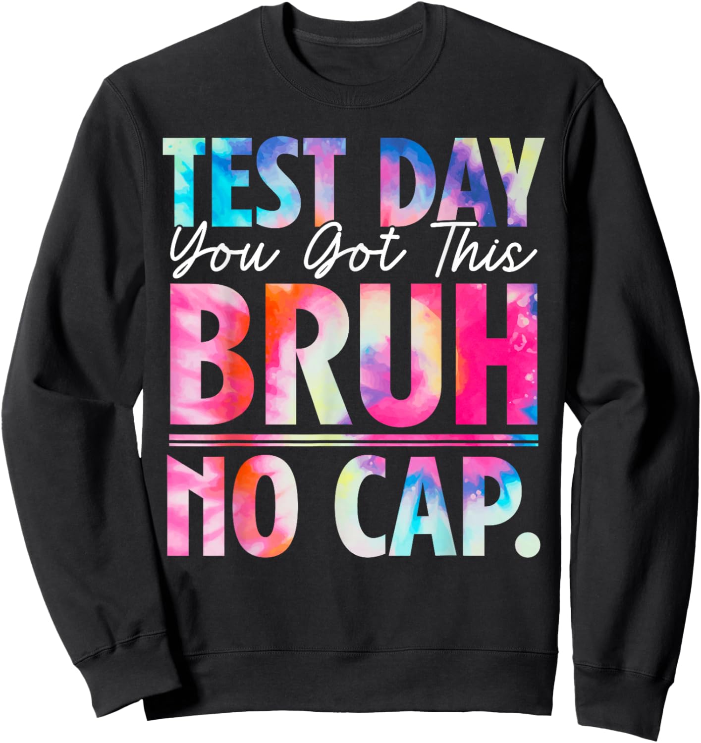 Test Day You Got This Bruh No Cap Teacher Boy Girl Kid Sweatshirt - Sweatshirt | Black