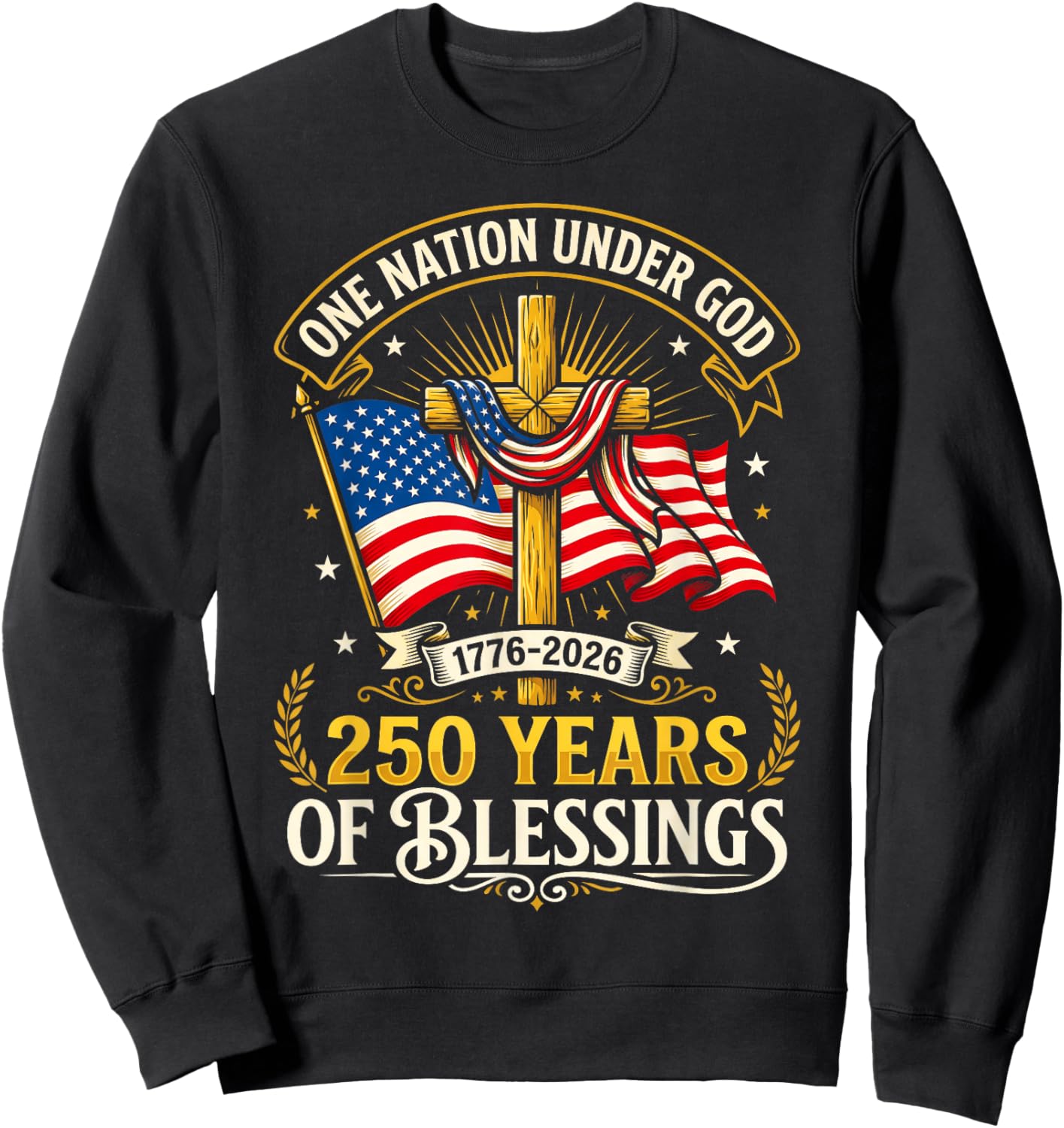 Freedom 250th Anniversary USA Flag Christian God Patriotic Sweatshirt - Sweatshirt | Black