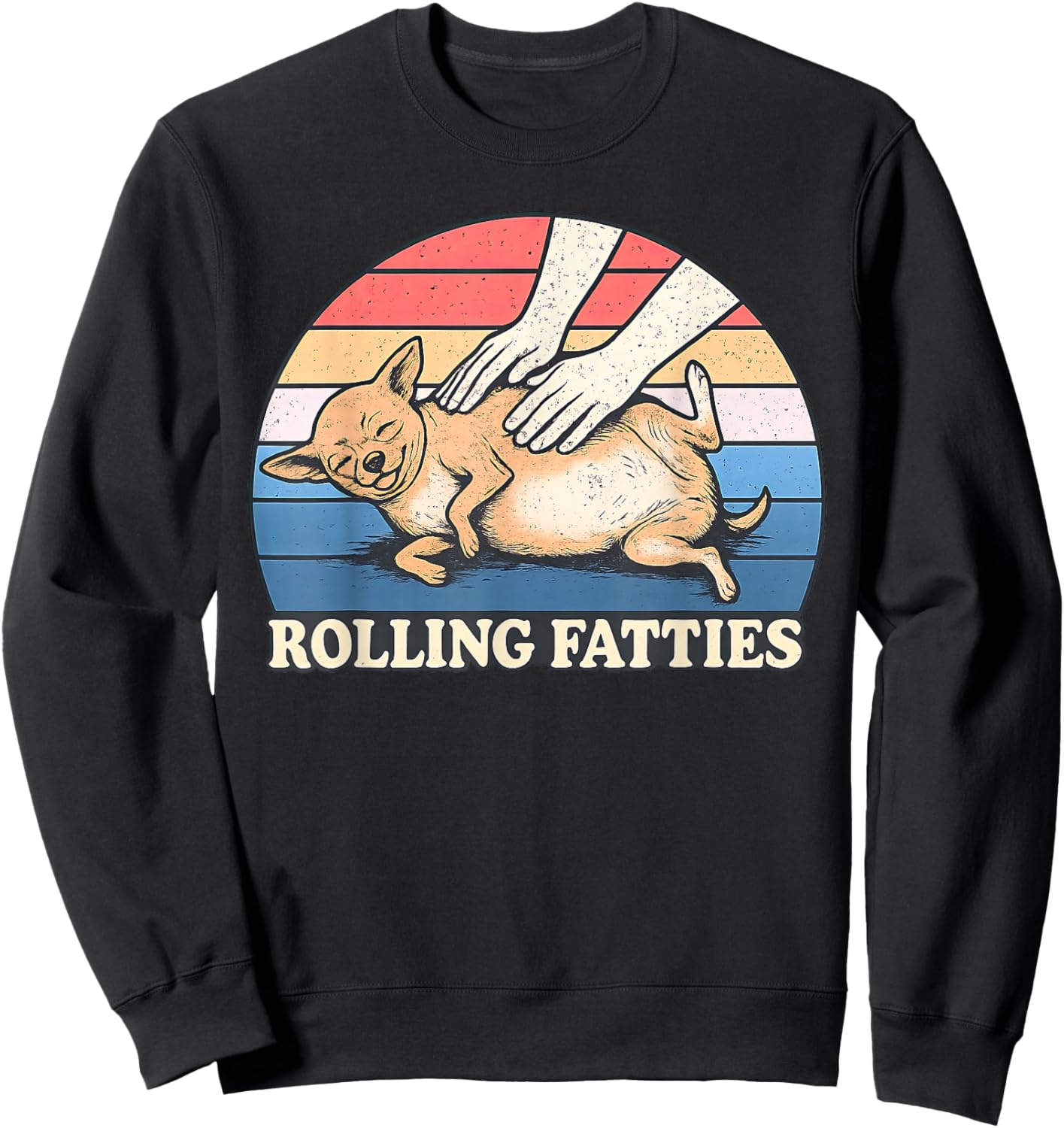 Chihuahua Rolling Fatties Pun Joke Dog Lover Sweatshirt - Sweatshirt | Black