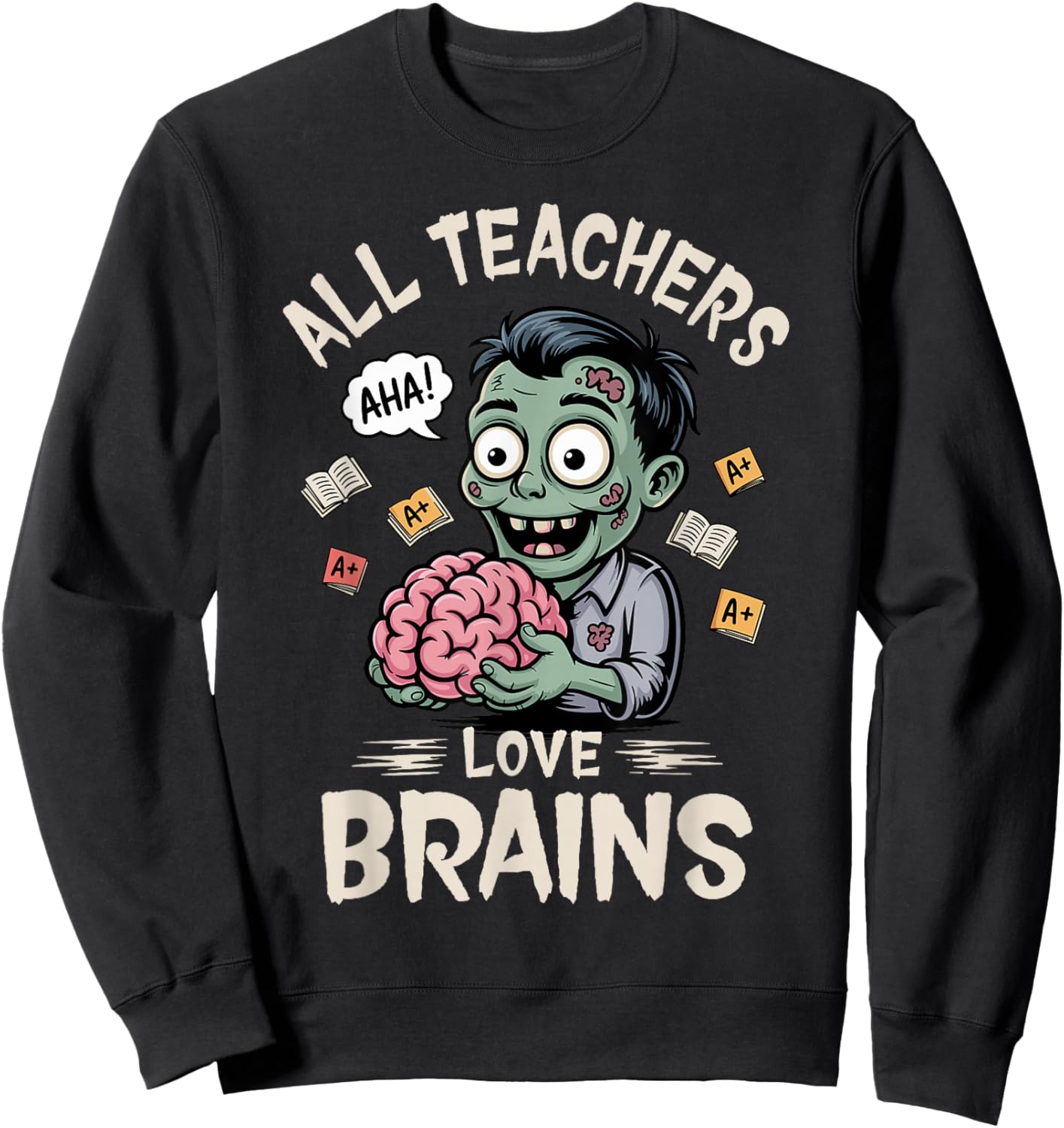 Teachers Love Brains -Shirt Men Women Halloween Teacher Sweatshirt - Sweatshirt | Black