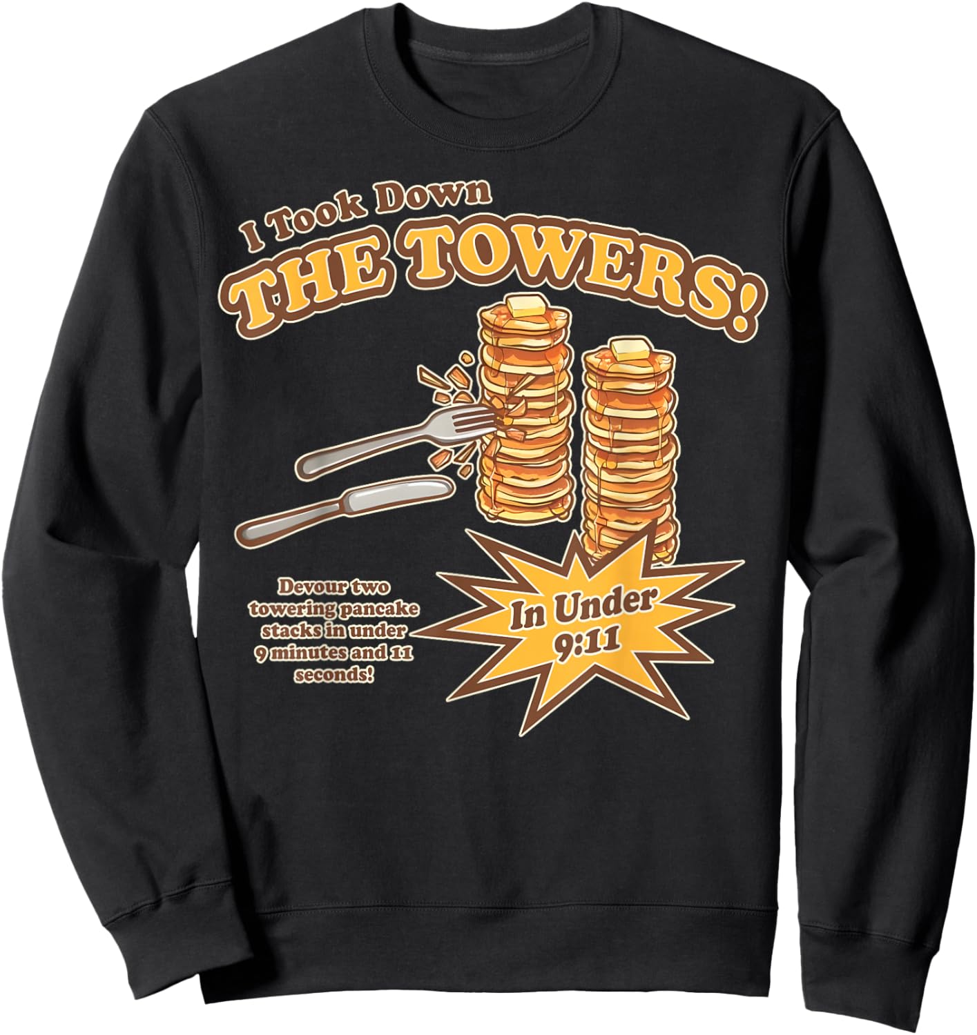 I Took Down The Towers Funny Devour Two Towering Pancake Sweatshirt - Sweatshirt | Black