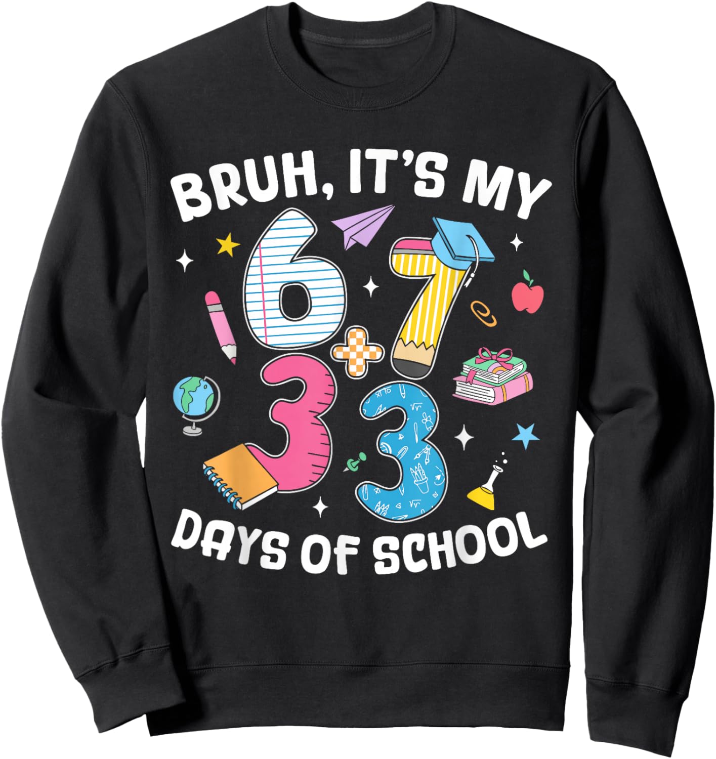 Bruh It's My 67 33 Days of School Kids 100th Day of School Sweatshirt - Sweatshirt | Black