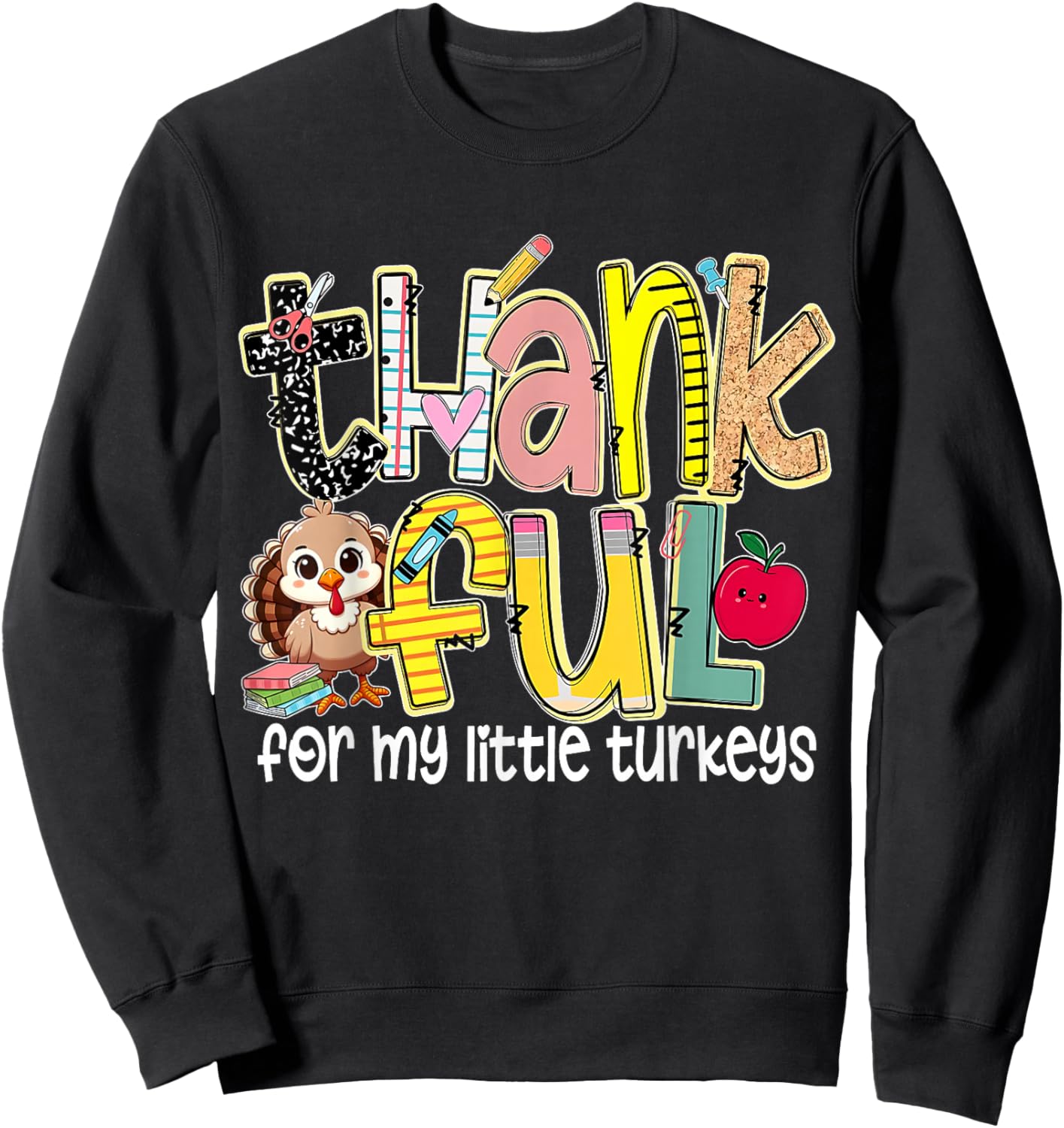 Thankful for My Little Turkeys Thanksgiving School Teacher Sweatshirt - Sweatshirt | Black