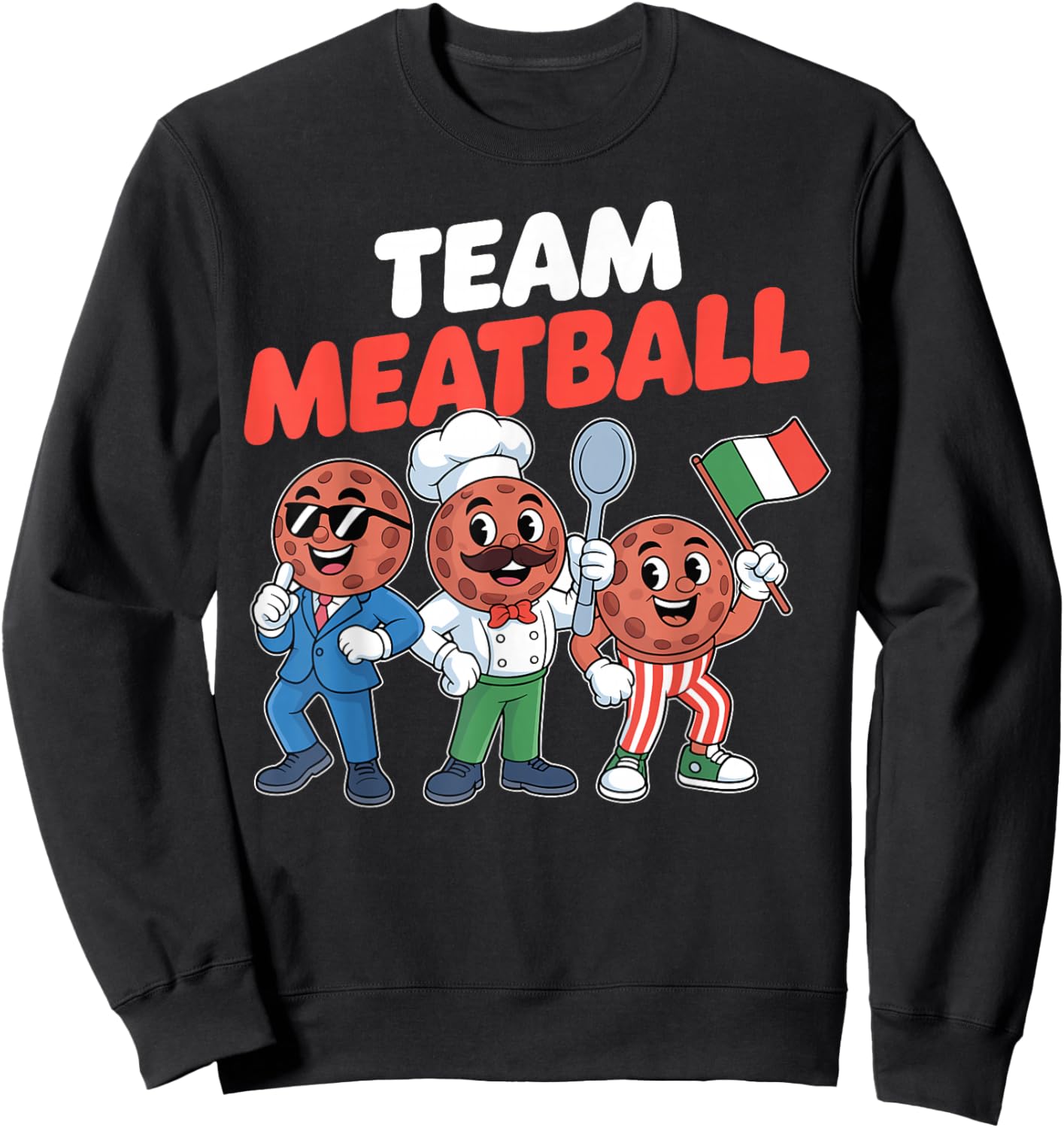 Team Meatball Funny Italian Food Italian Pride Pasta Lover Sweatshirt - Sweatshirt | Black