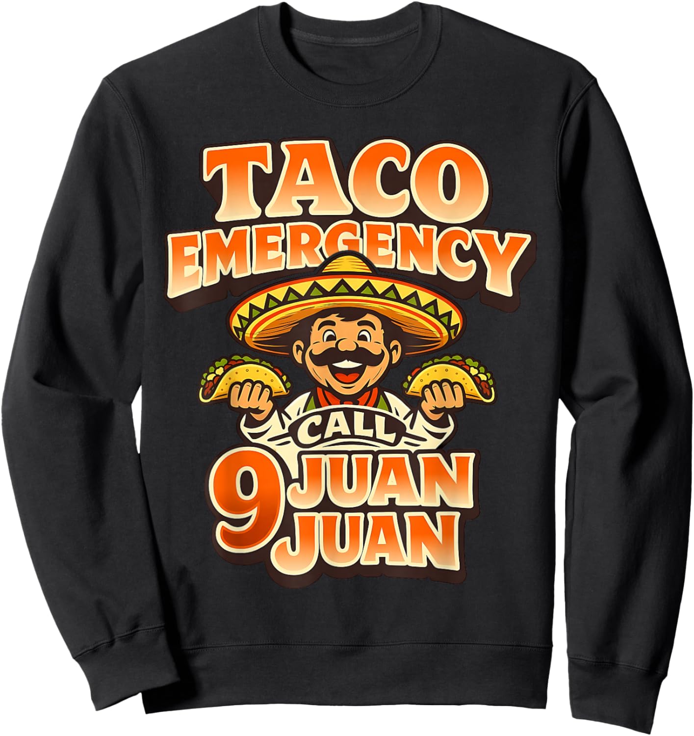 Taco Emergency Call 9 Juan Juan Cinco de Mayo Humor Sweatshirt - Sweatshirt | Black