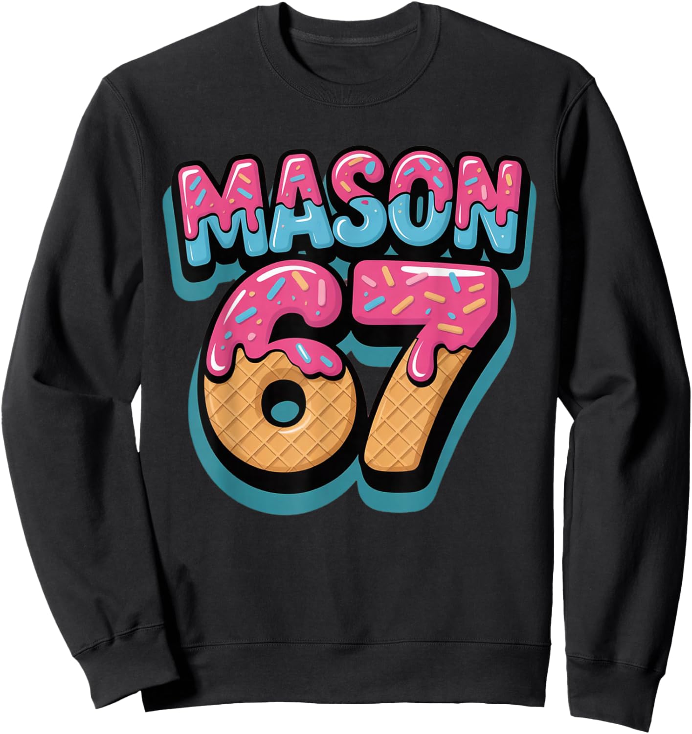 Six Seven Meme Mason 67 Ice Cream Drip Funny Sweatshirt - Sweatshirt | Black