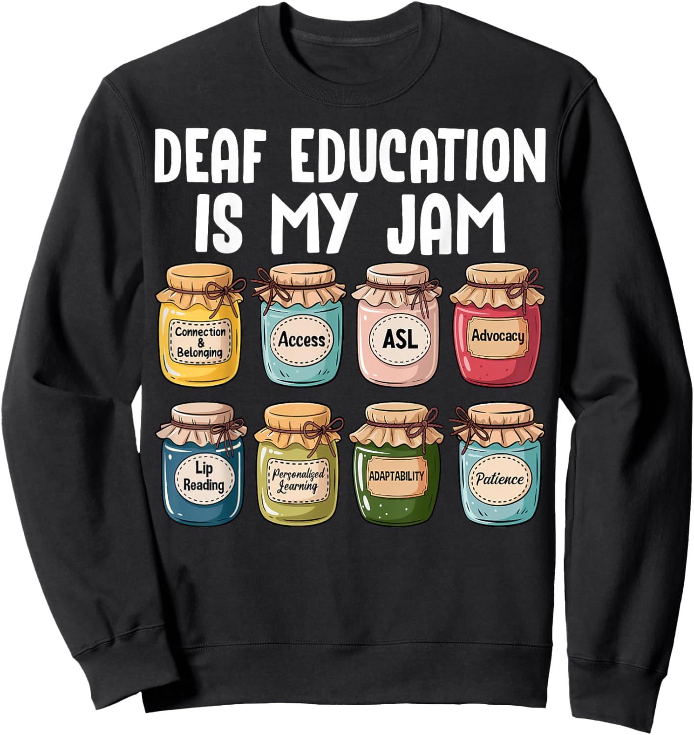 Deaf Education is My Jam ASL American Sign Language Teacher Sweatshirt - Sweatshirt | Black
