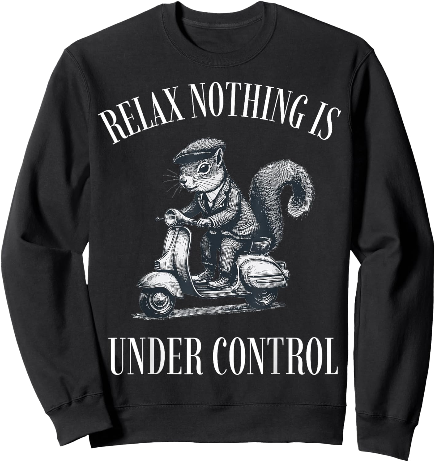 Funny Relax Nothing is Under Control Scooter Squirrel Sweatshirt - Sweatshirt | Black