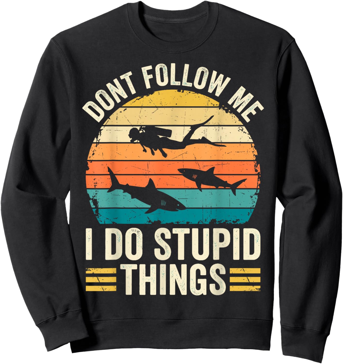 Don't Follow Me I do Stupid Things Funny Diver Diving Dive Sweatshirt - Sweatshirt | Black
