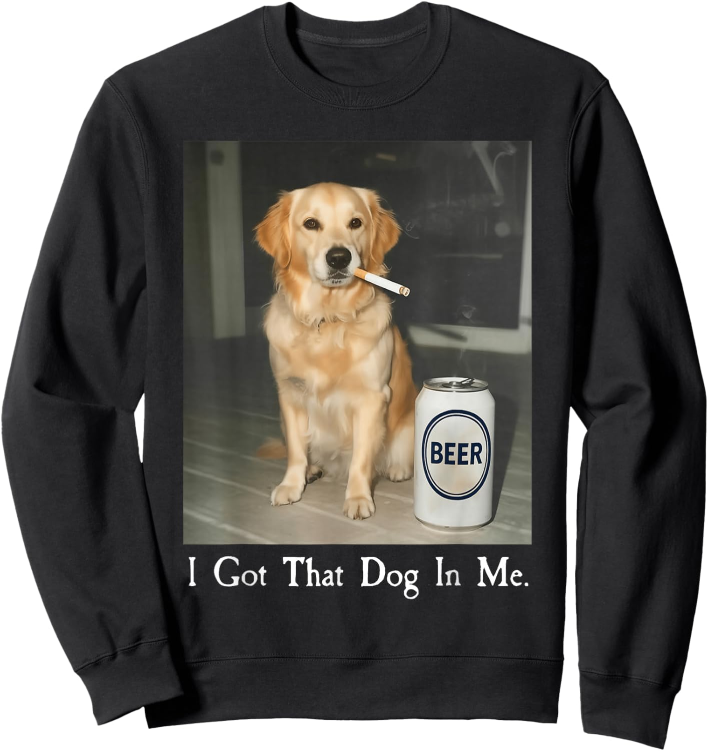 I Got That Dog in Me Golden Retriever Smoking Beer Meme Sweatshirt - Sweatshirt | Black