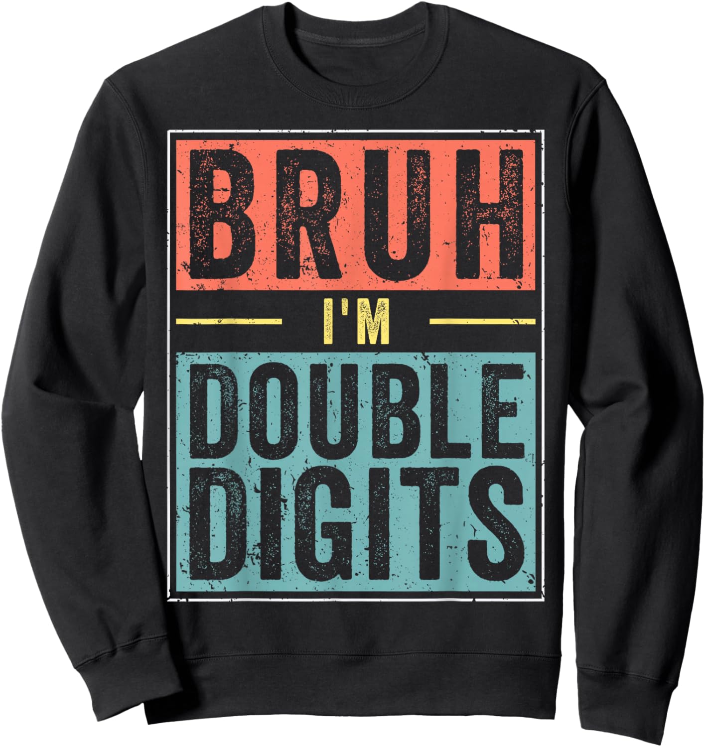 Funny Boy 10th Birthday Bruh I'm Double Digits 10 Year Old Sweatshirt - Sweatshirt | Black