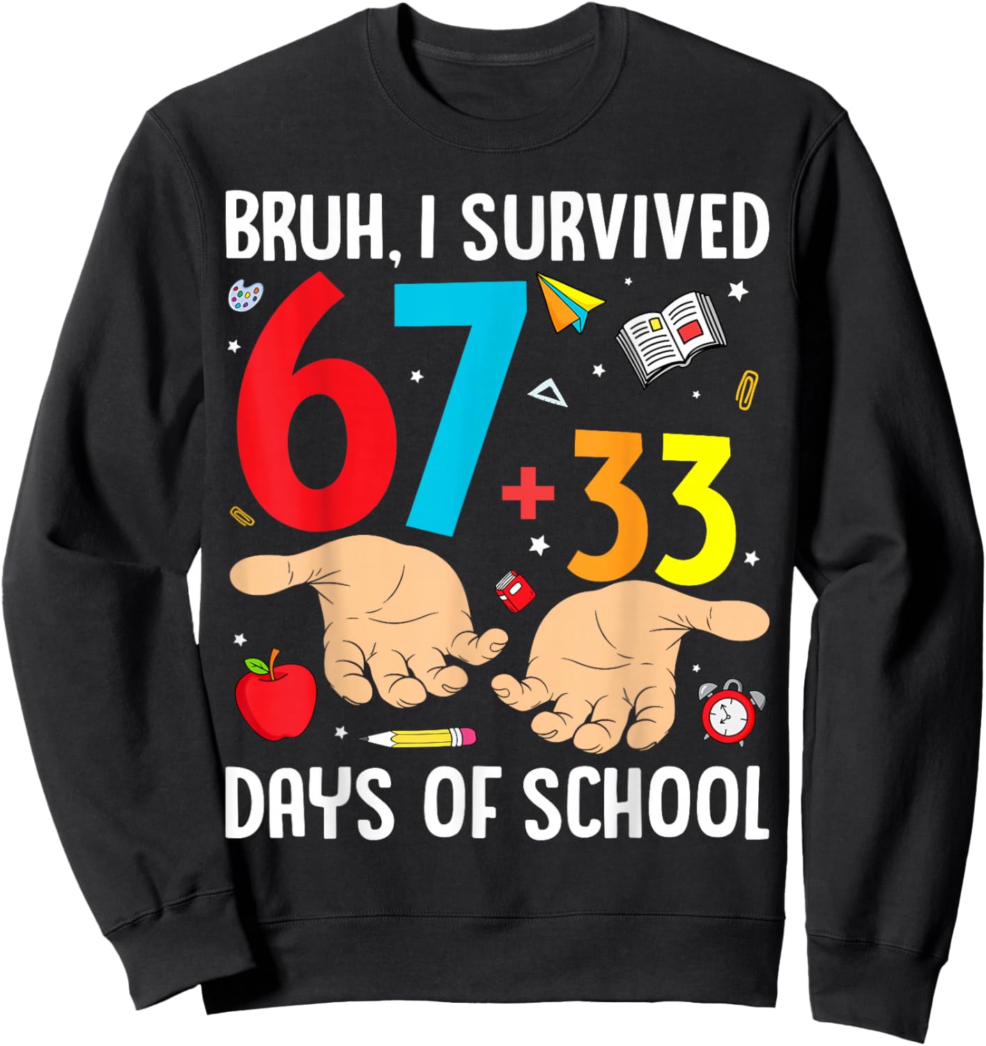 Bruh I Survived 67 33 Days of School Teachers Kids 100th Day Sweatshirt - Sweatshirt | Black