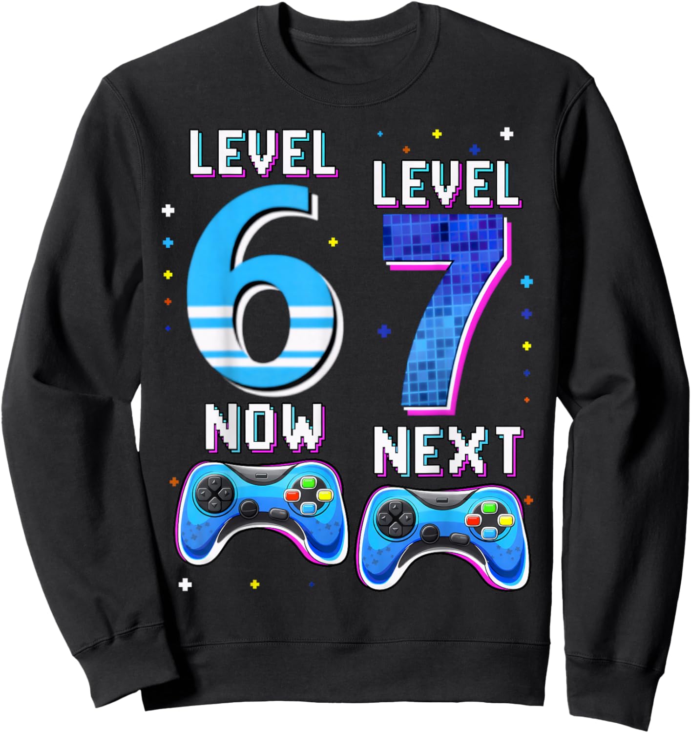 Level 6 Now Level 7 Next 6th Birthday Gamer Gift Kid Boy Sweatshirt - Sweatshirt | Black