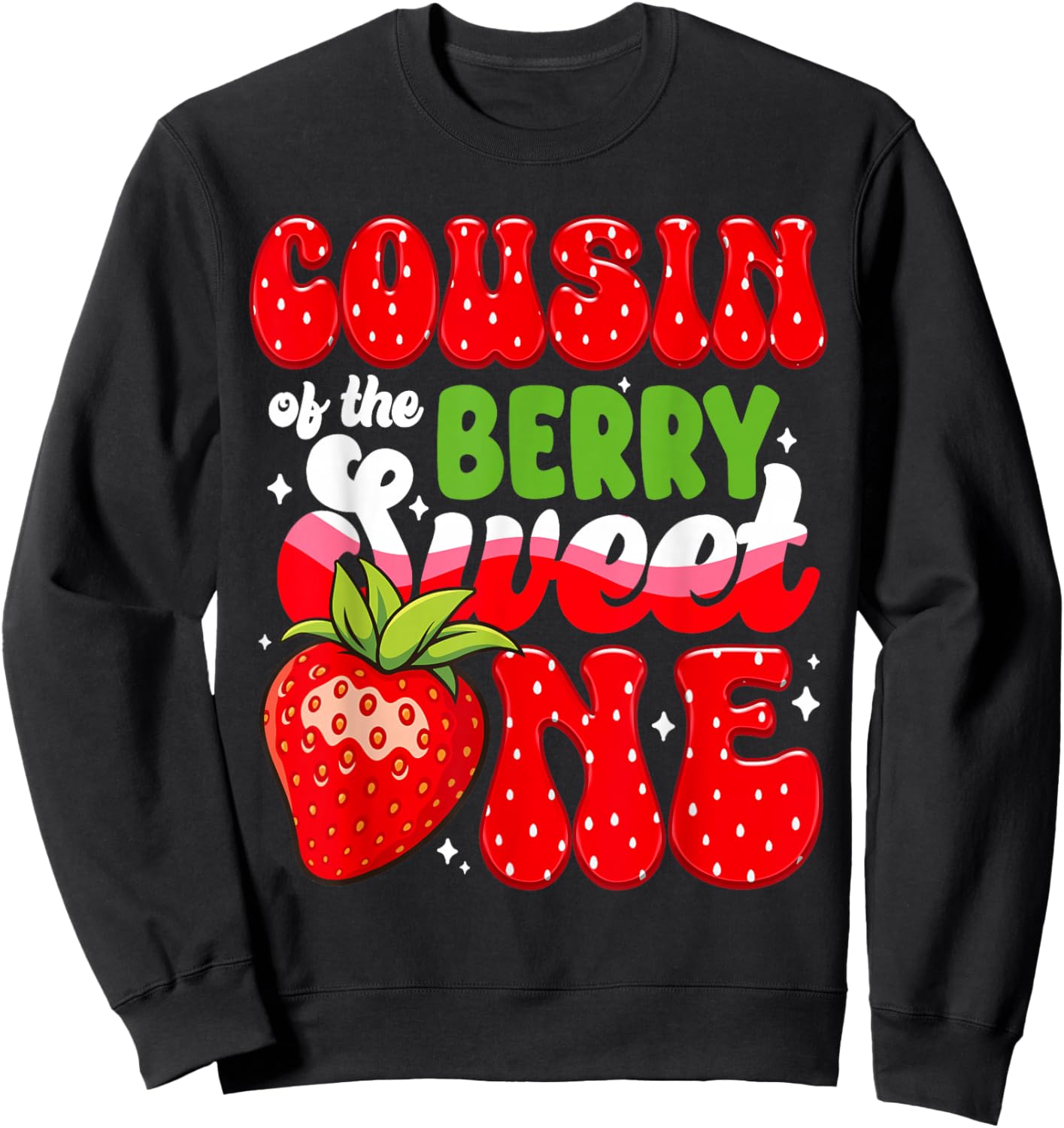 Cousin of The Berry Sweet One 1st Bday Strawberry Sweatshirt - Sweatshirt | Black