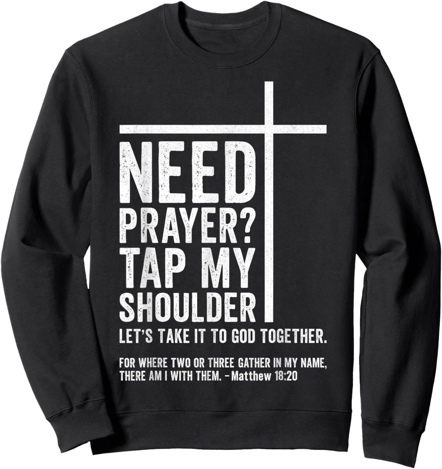 Bible Christian - Need Prayer Tap My Shoulder Sweatshirt - Sweatshirt | Black