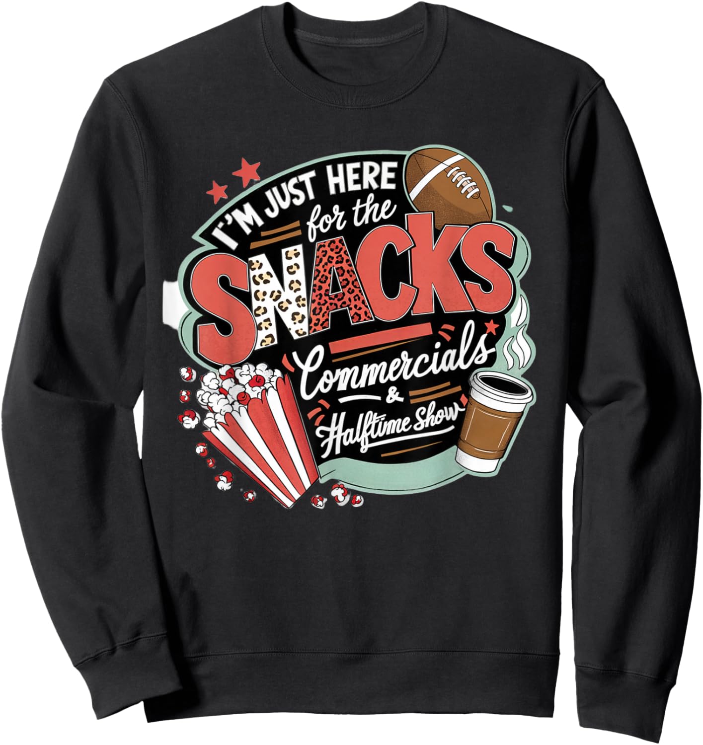 I'm Here for Snacks Commercials and Halftime Funny Football Sweatshirt - Sweatshirt | Black