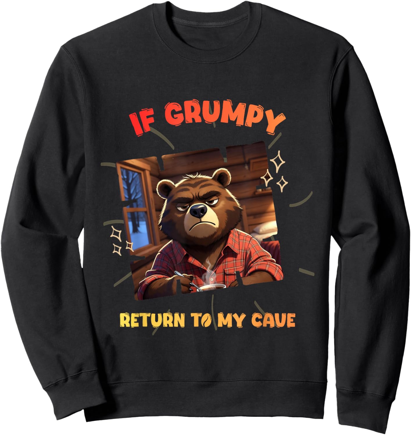 If Grumpy Return to My Cave Funny Bear Hiking Sweatshirt - Sweatshirt | Black