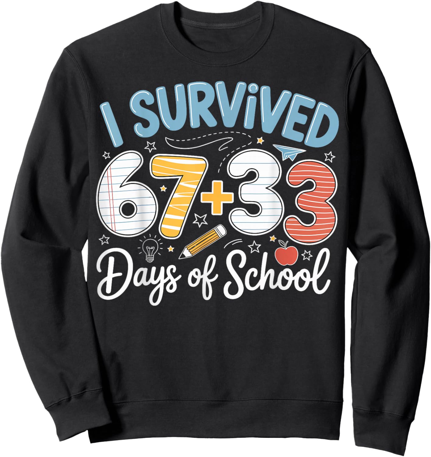 I Survived 100 Days of School 67 + 33 Funny Six Seven 6 7 Sweatshirt - Sweatshirt | Black