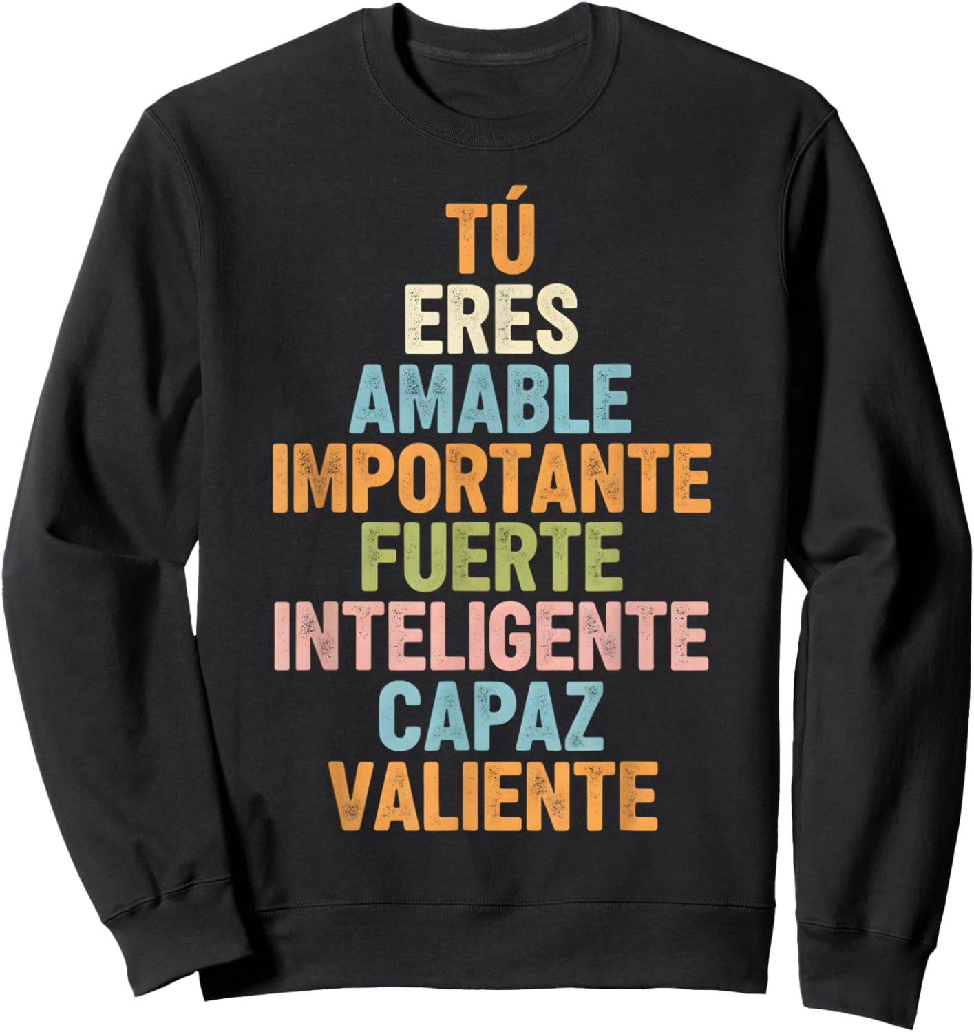 Tú Eres Amable Importante Fuerte Inteligente Capaz Valiente Sweatshirt - Sweatshirt | Black