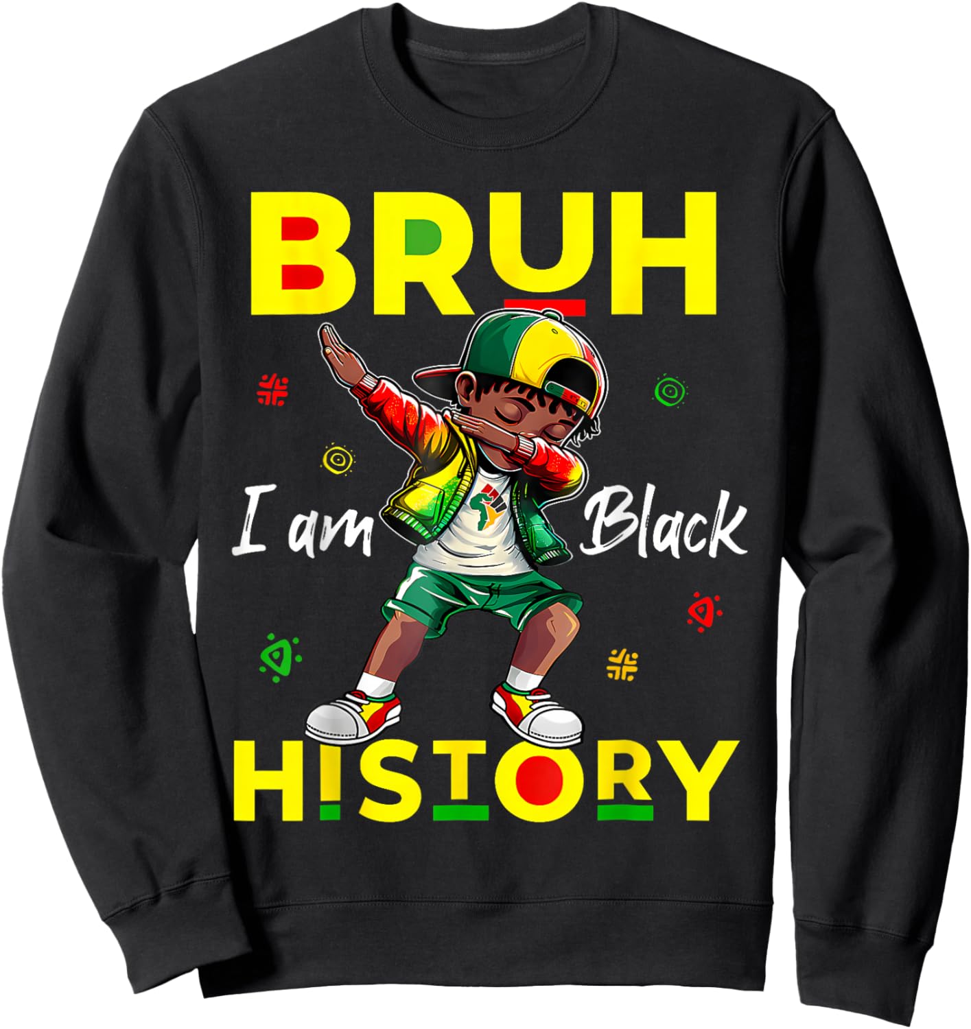 Bruh I Am Black History African Men Boys Black History Month Sweatshirt - Sweatshirt | Black