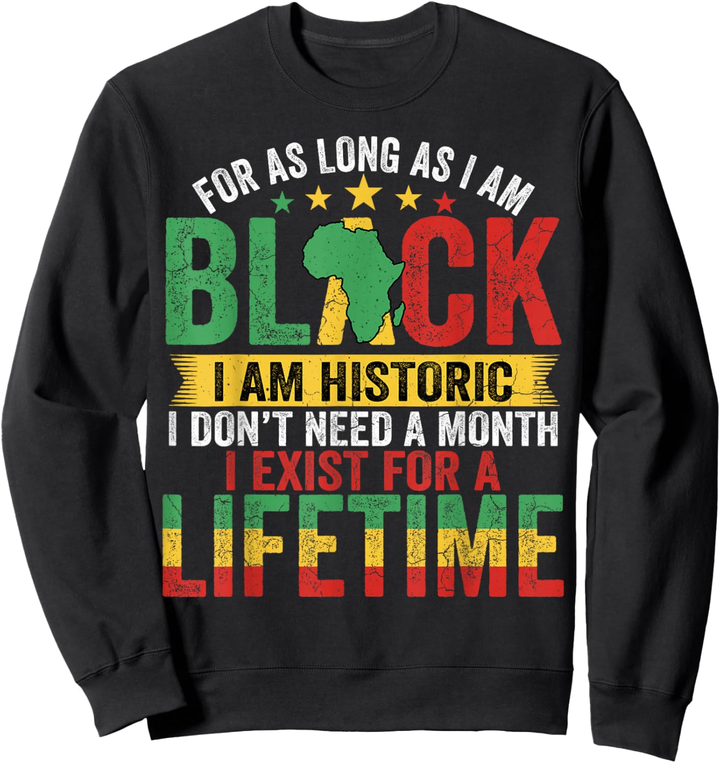 for As Long I Am Black Im Historic African Men Women Kids Sweatshirt - Sweatshirt | Black