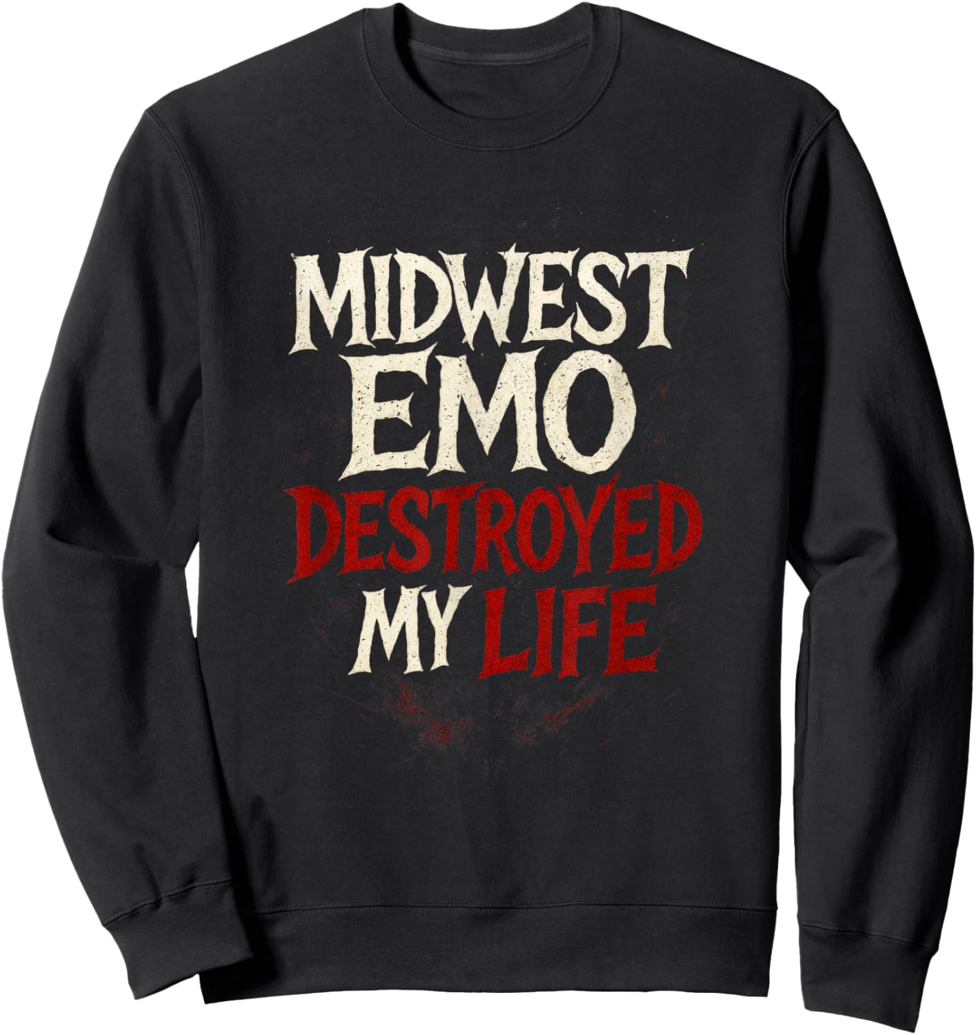 Midwest Emo Destroyed My Life - Nostalgic Music Quote Sweatshirt - Sweatshirt | Black