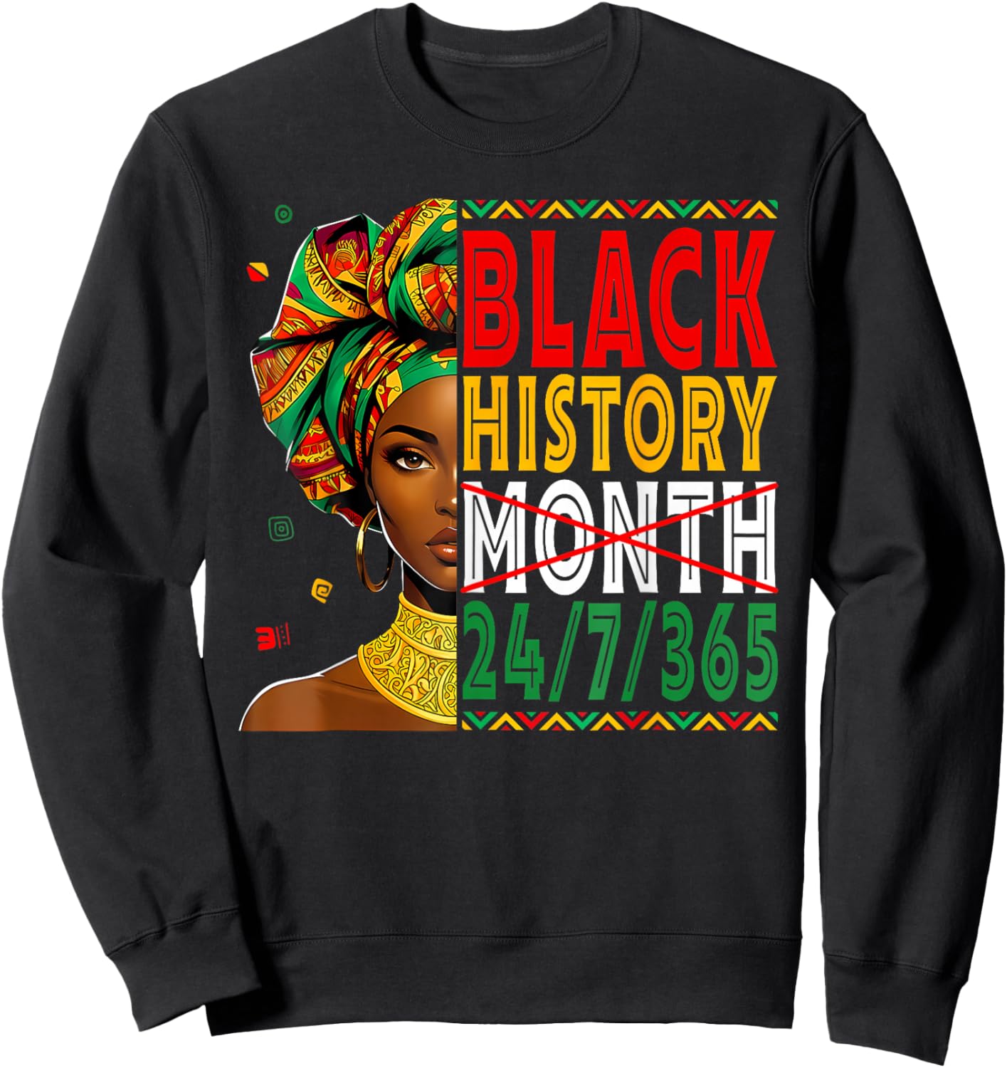 Black History Month Live It Learn It Make It 365 Days A Year Sweatshirt - Sweatshirt | Black