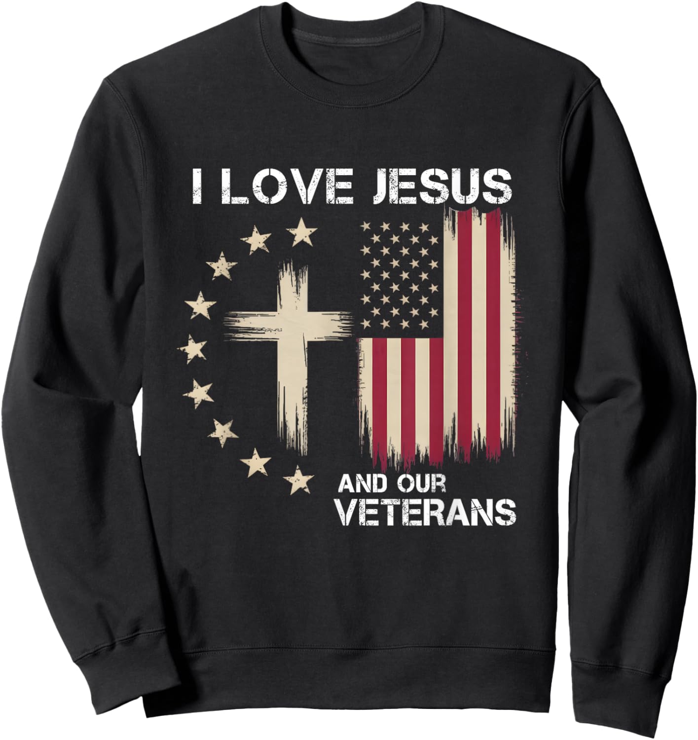 I Love Jesus and Our Veterans Patriotic Cross Sweatshirt - Sweatshirt | Black