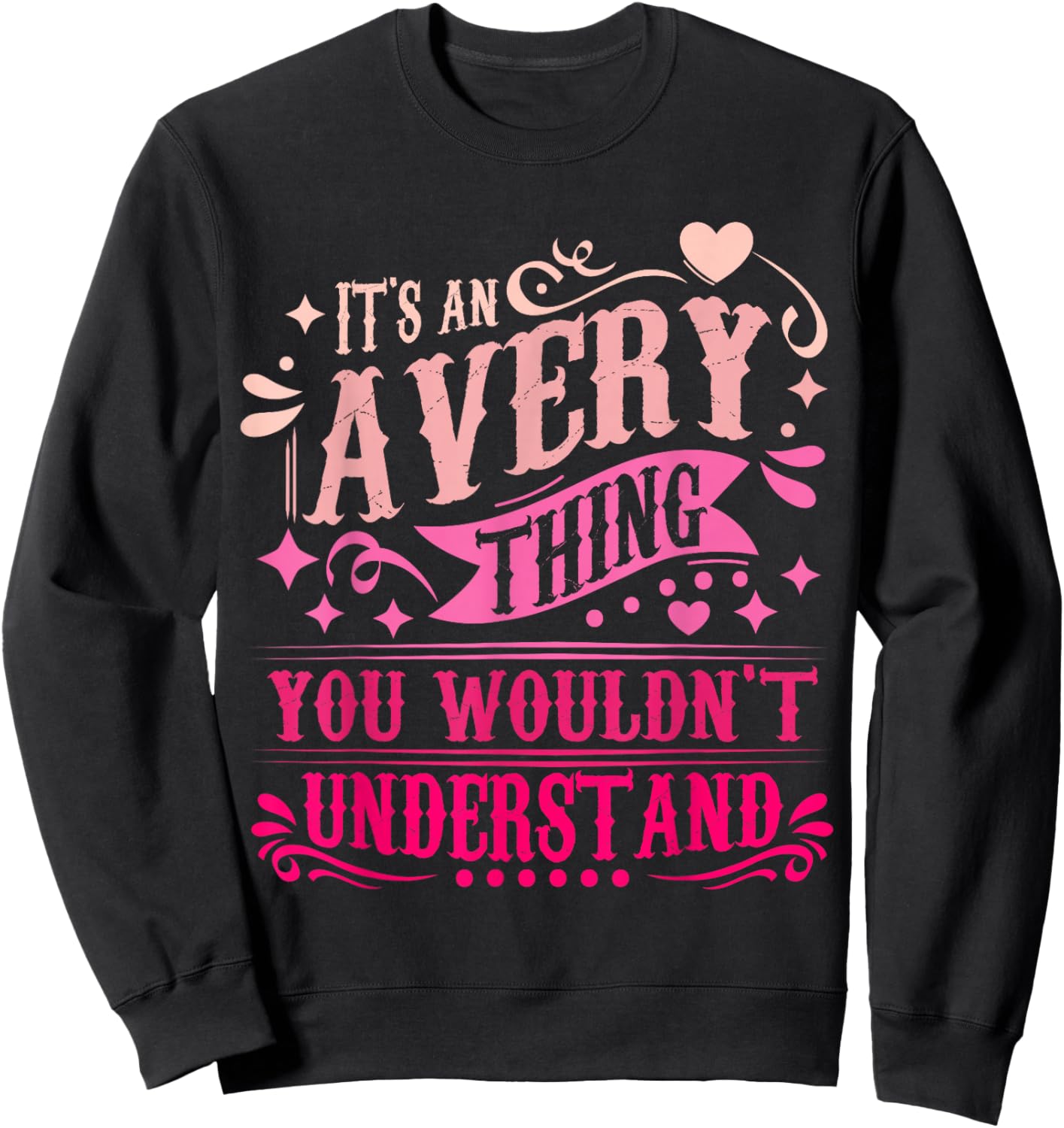 It's an Avery Thing You Wouldn't Understand Avery Sweatshirt - Sweatshirt | Black