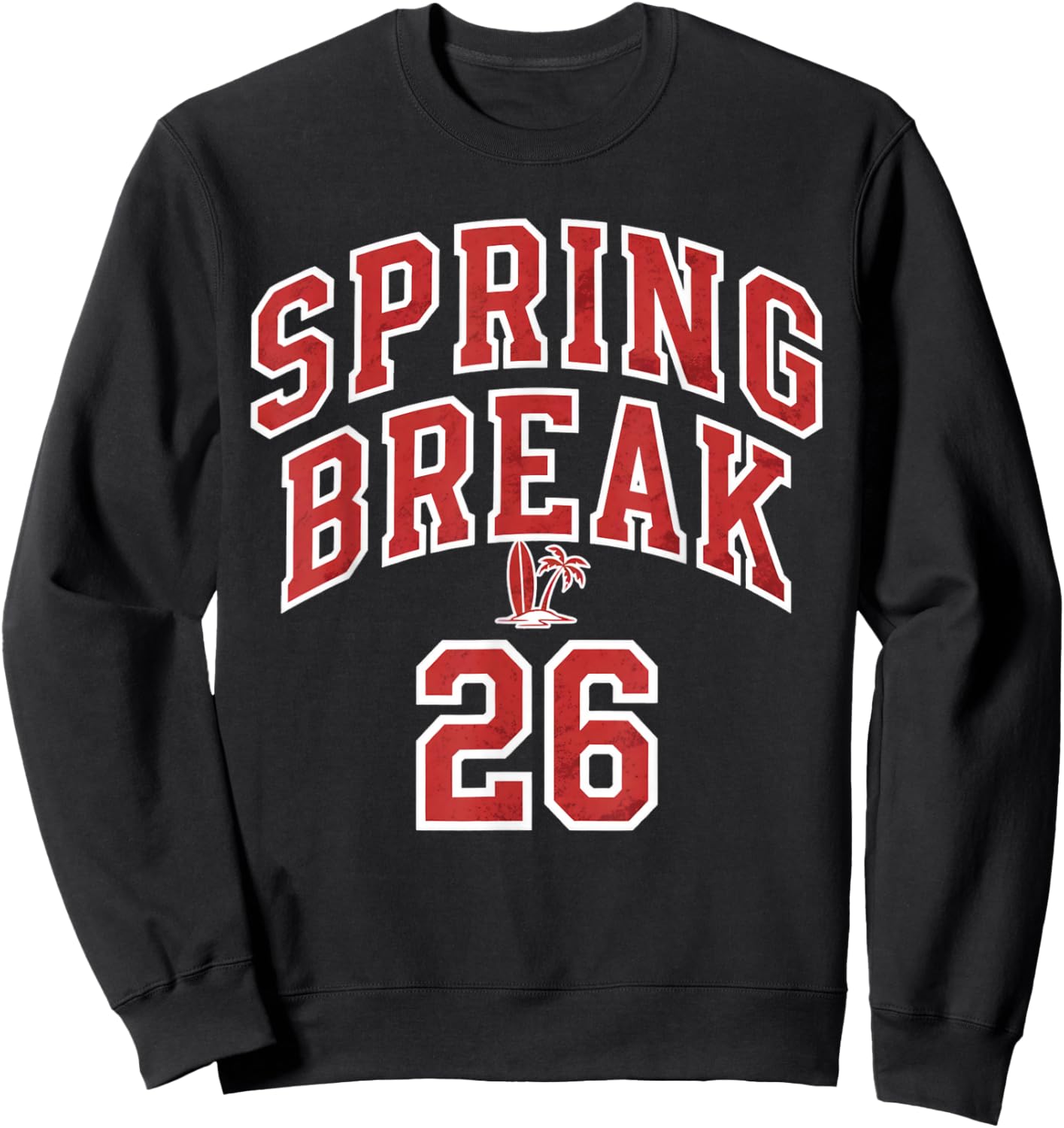 Spring Break 26 College Party Beach Vacation Student Trip Sweatshirt - Sweatshirt | Black