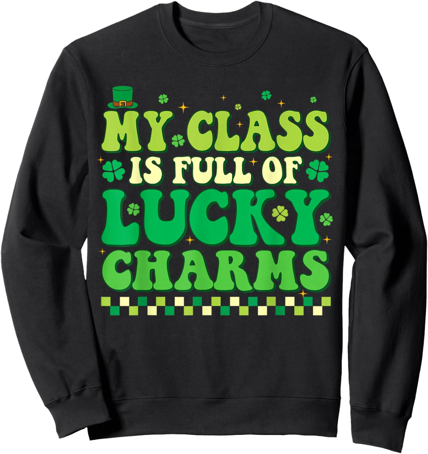 My Class is Full of Lucky Charms St Patricks Day Teacher Sweatshirt - Sweatshirt | Black