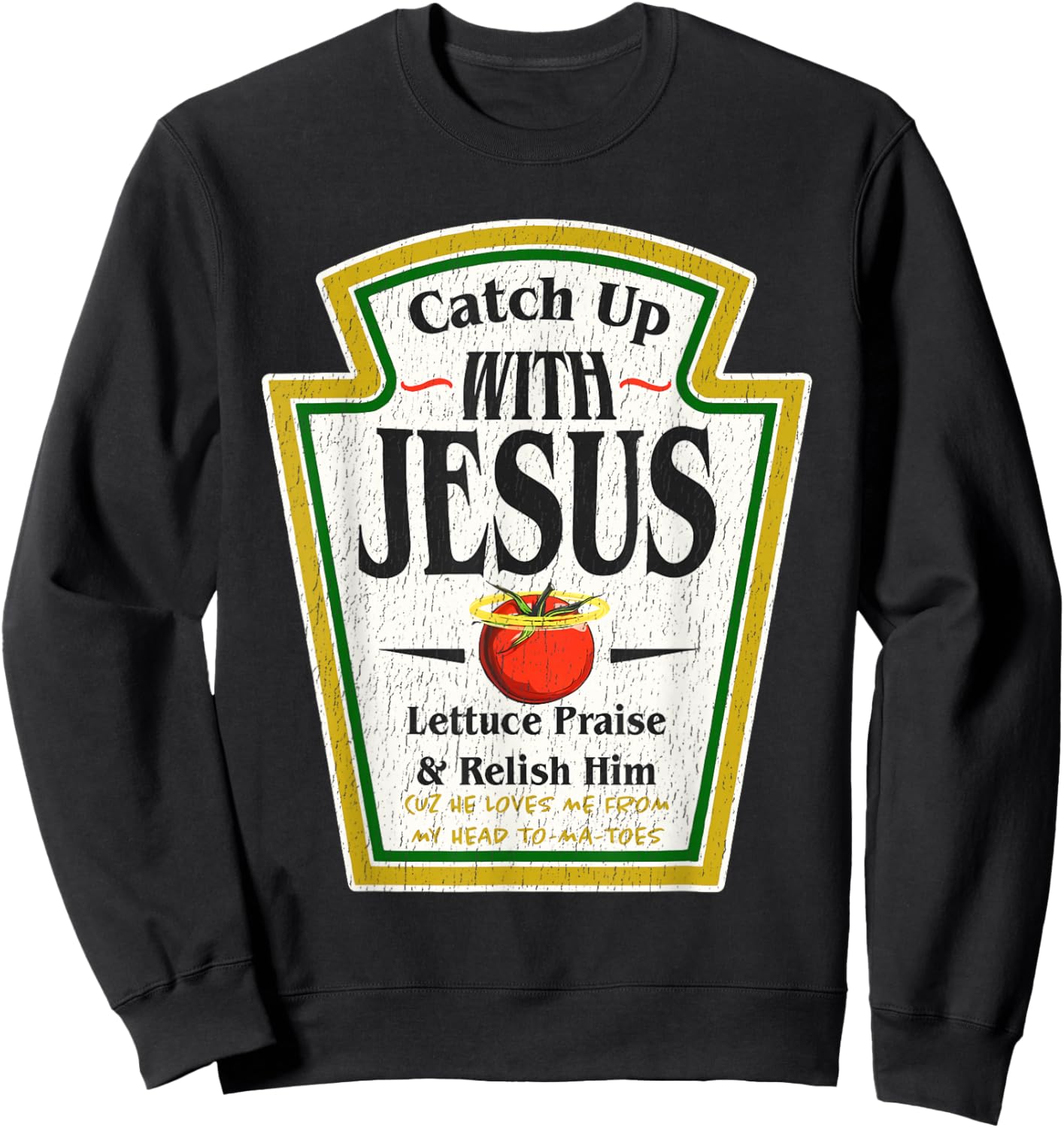 Catch Up with Jesus Ketchup Funny Christian Men Women Sweatshirt - Sweatshirt | Black