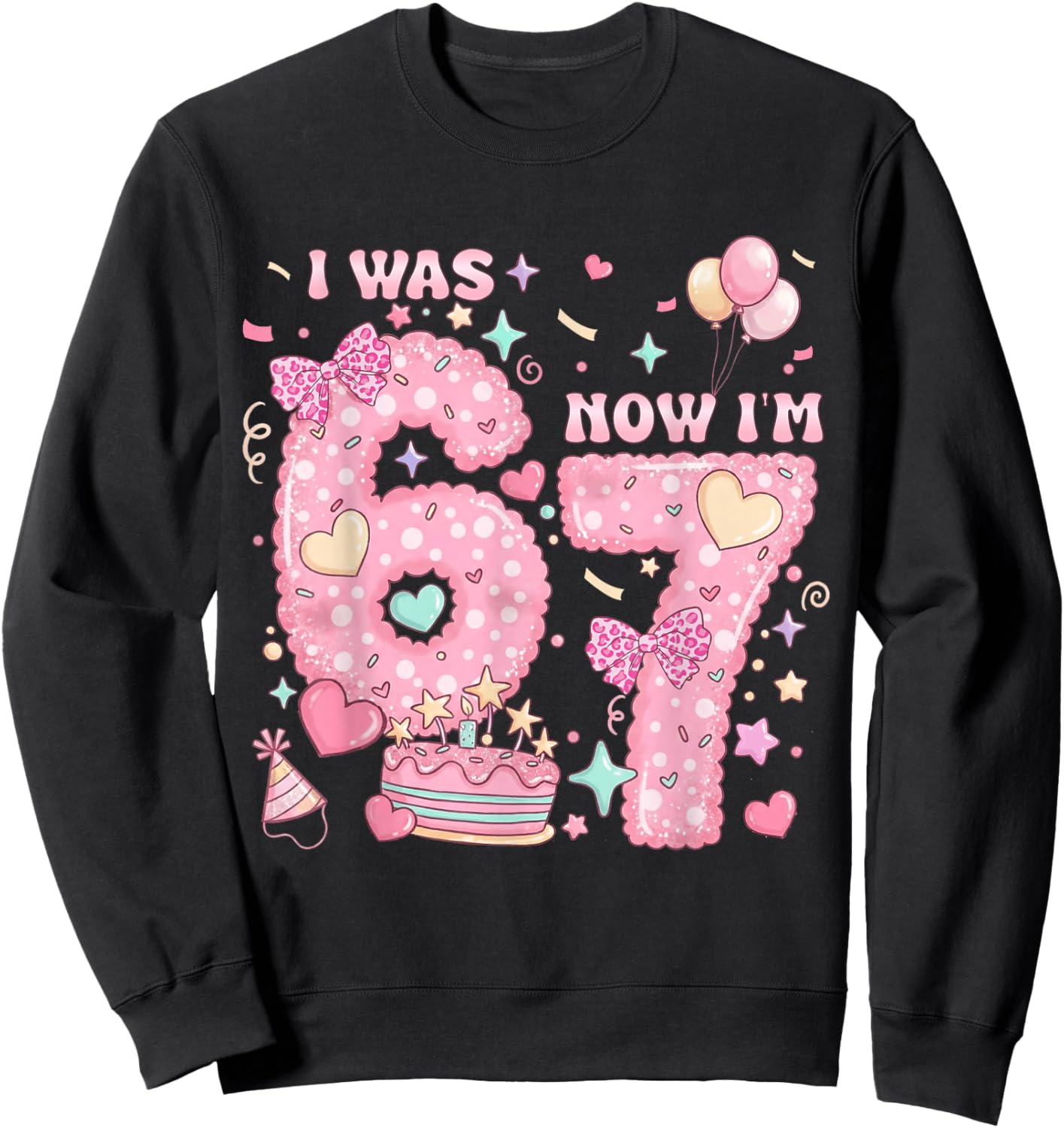 I was 6 Now I'm 7 Birthday 7 Years Old Girl Kid 7th Birthday Sweatshirt - Sweatshirt | Black