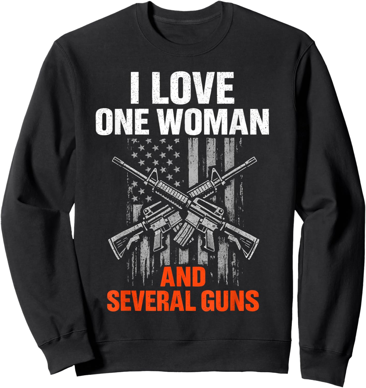 I Love One Woman and Several Guns Funny Gun Owner Men Sweatshirt - Sweatshirt | Black