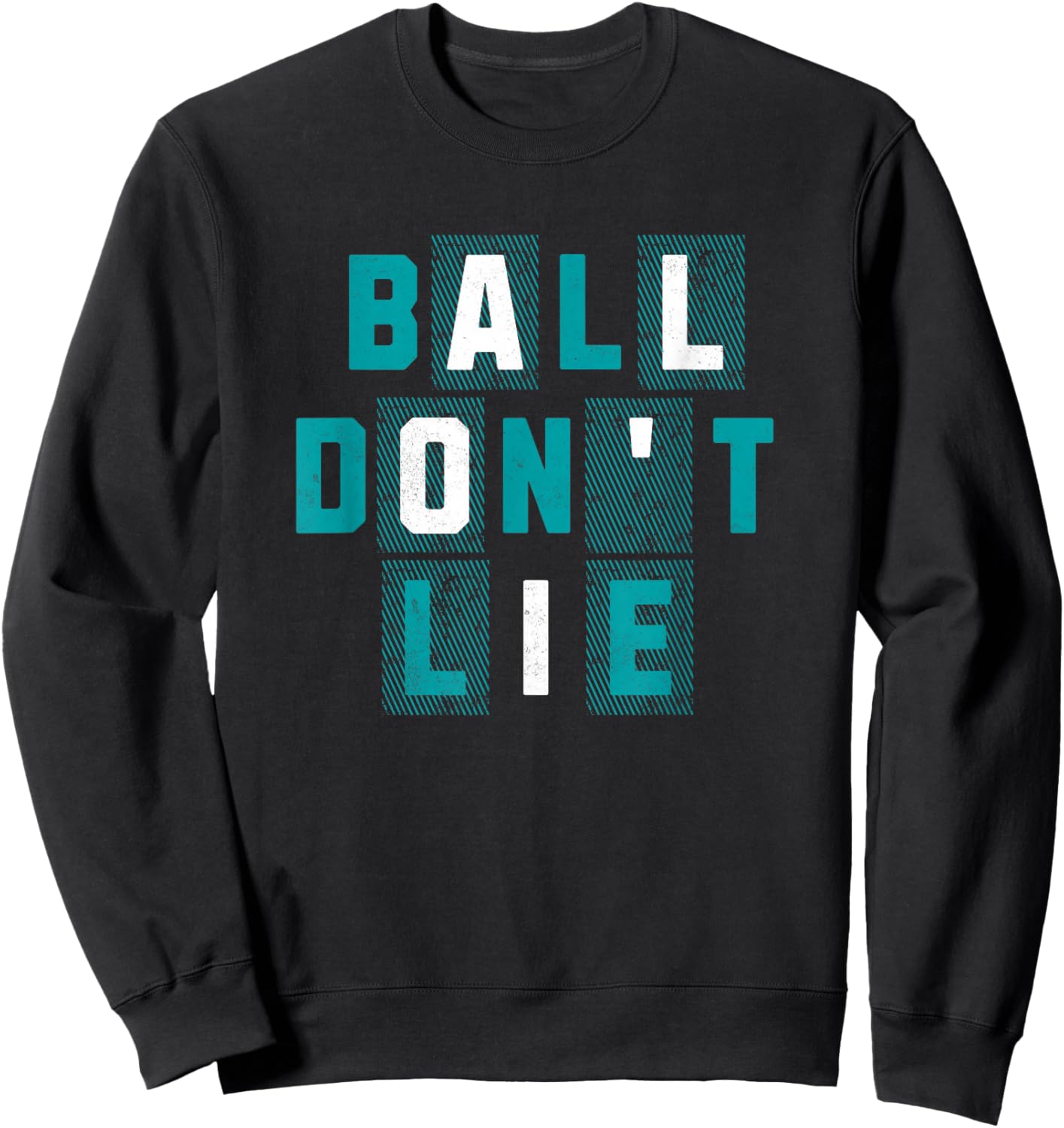 Ball Don't Lie Basketball Player Streetball Rec League Bball Sweatshirt - Sweatshirt | Black
