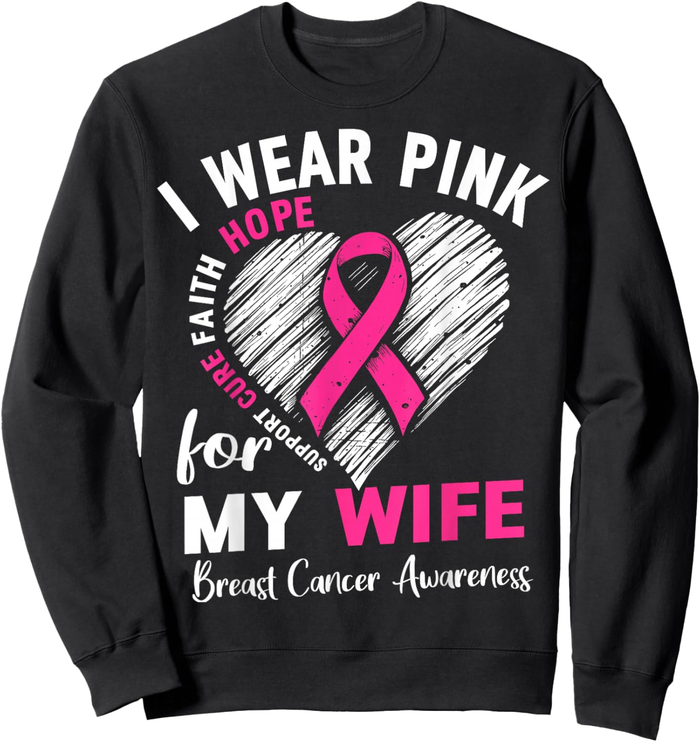 I Wear Pink for My Wife Breast Cancer Awareness Support Sweatshirt - Sweatshirt | Black