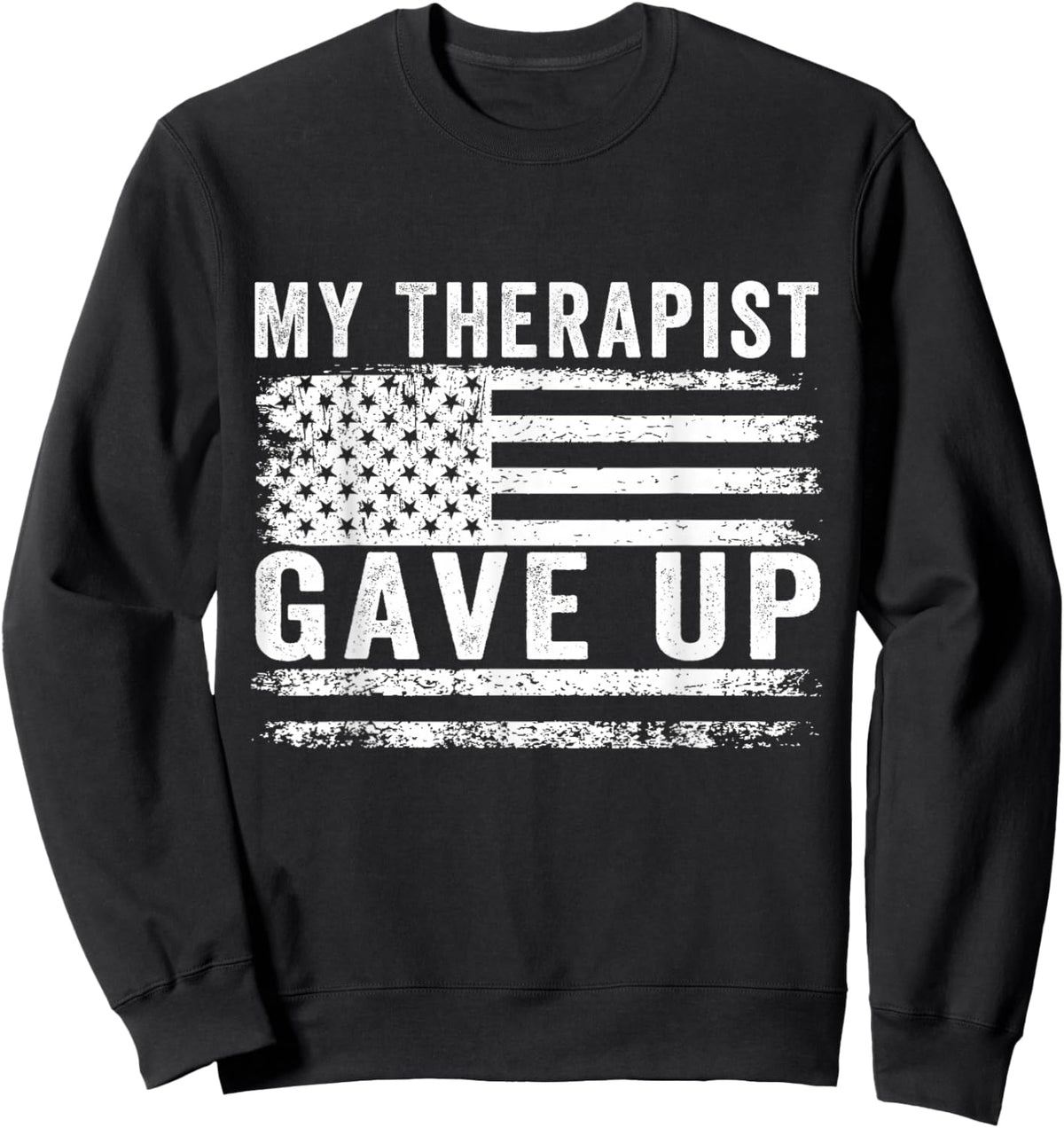 My Therapist gave up Sweatshirt - Sweatshirt | Black